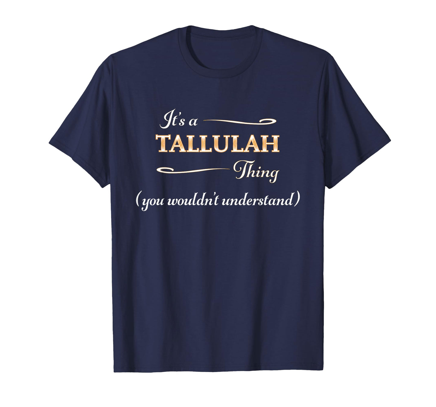 It's a Tallulah Thing, You Wouldn't Understand | Name Gift - T-Shirt