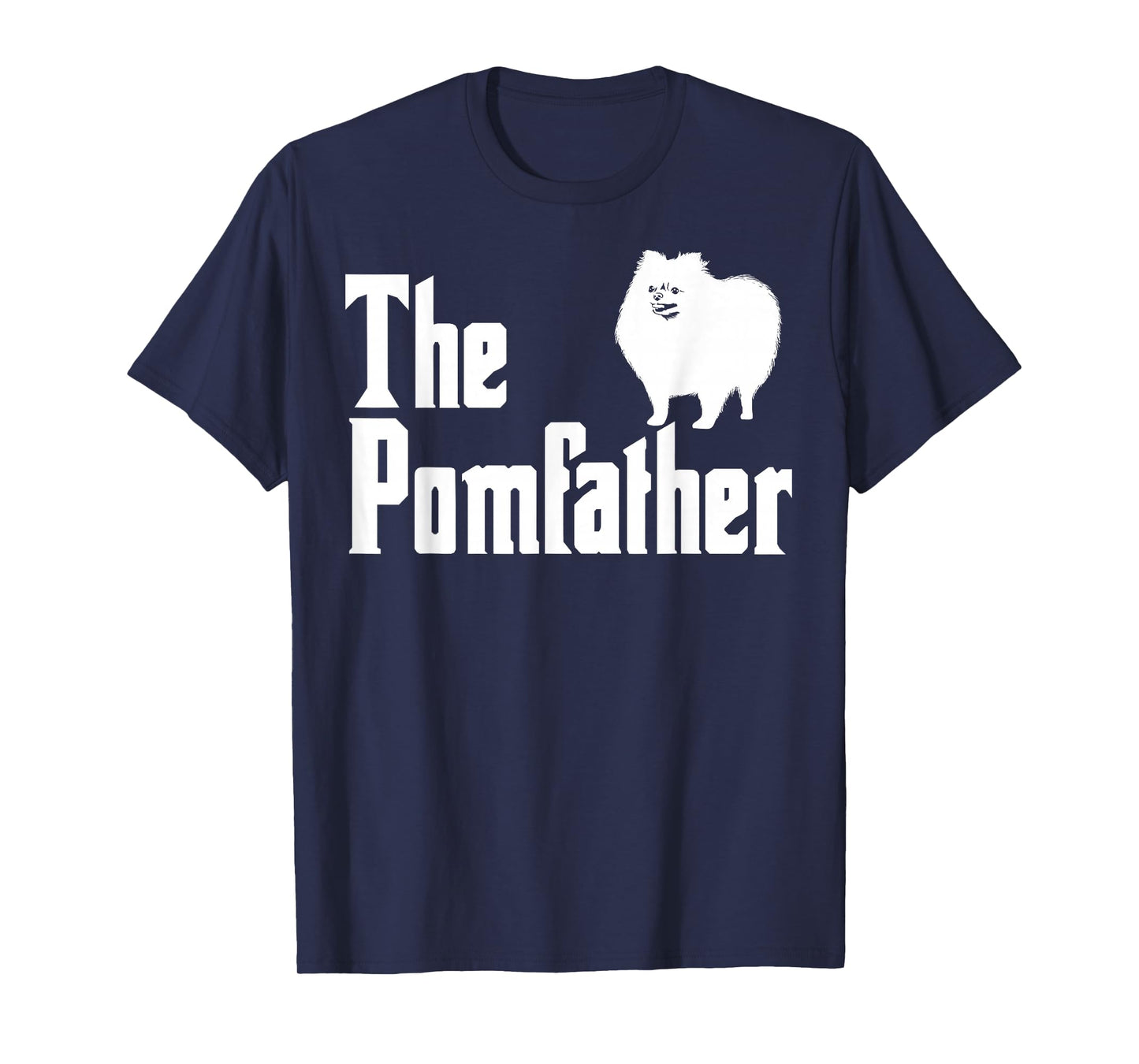 The Pomfather Pomeranian Daddy Pom Dog Lover Pomsky Owners T-Shirt