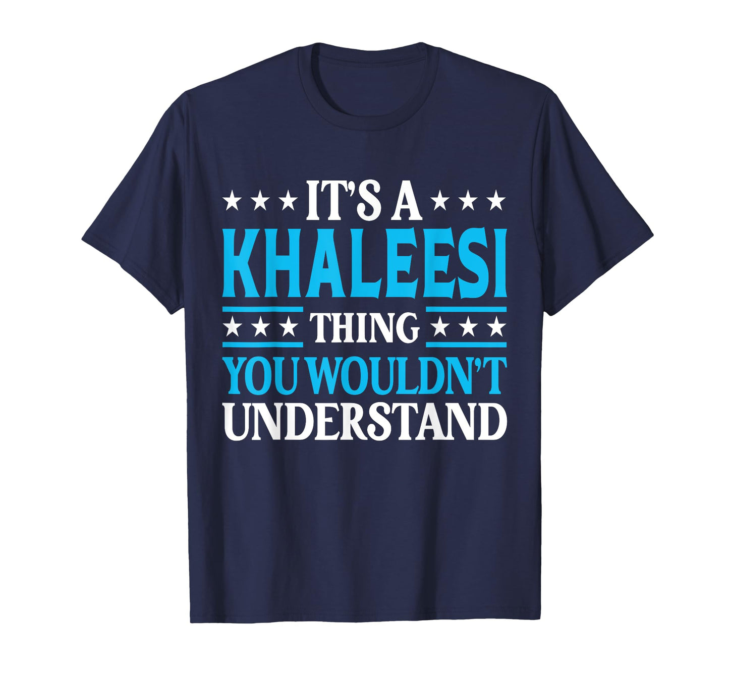It's A Khaleesi Thing Wouldn't Understand Name Khaleesi T-Shirt