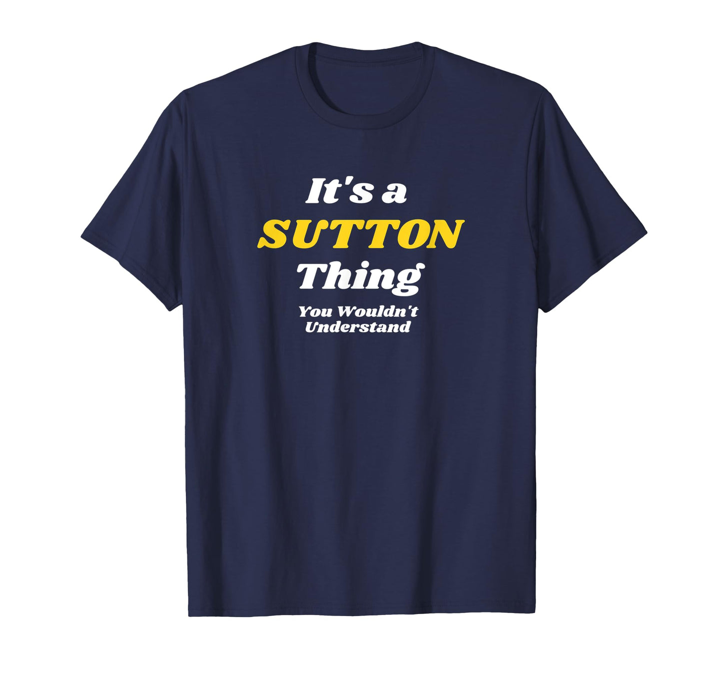 IT'S A SUTTON THING YOU WOULDN’T UNDERSTAND | Family T-Shirt