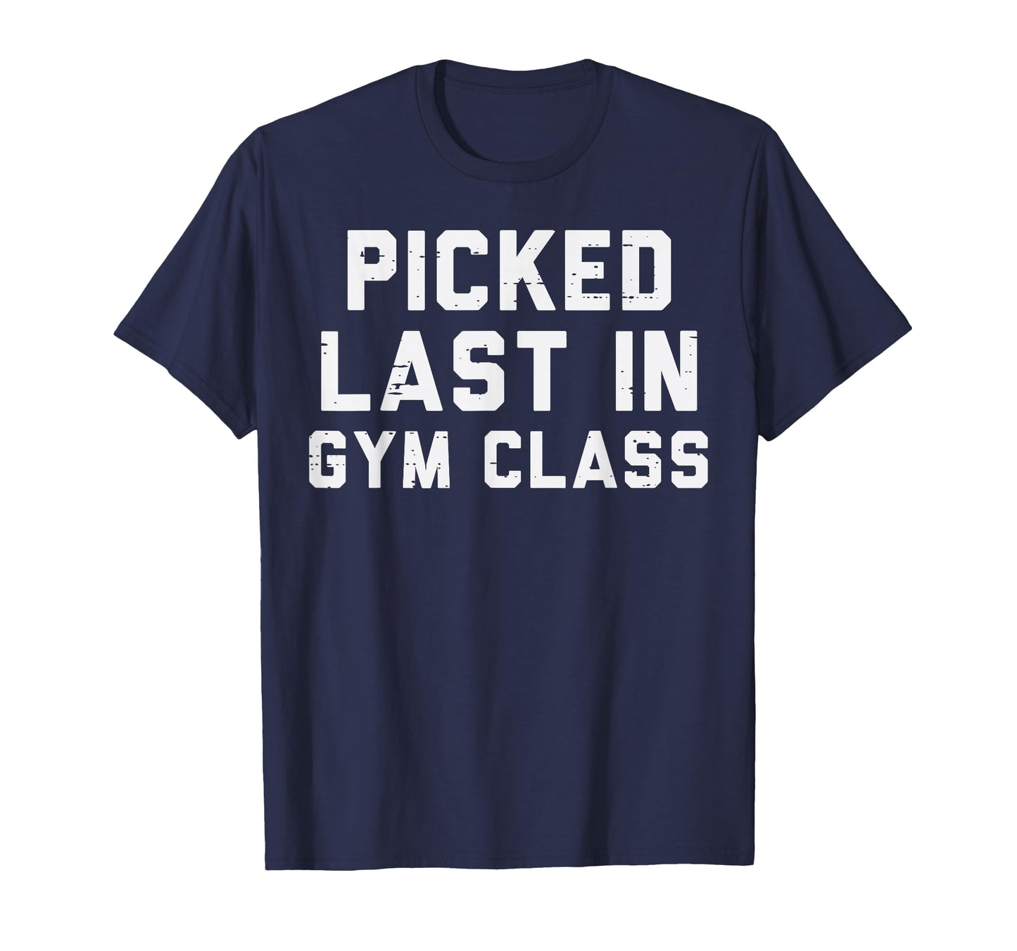 Picked Last In Gym Class Workout Exercise Fitness Men Women T-Shirt
