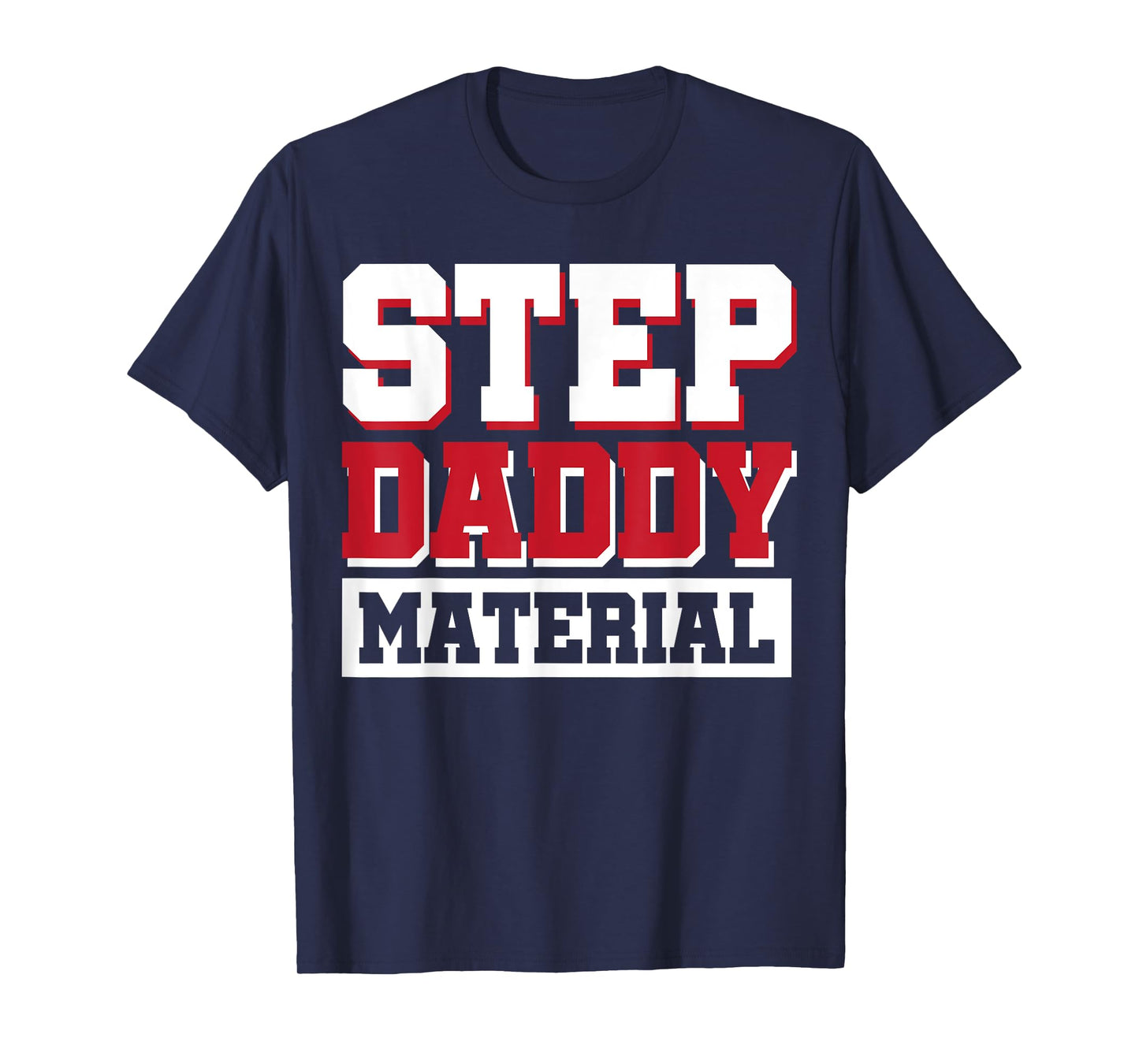 Step Daddy Material T-Shirt