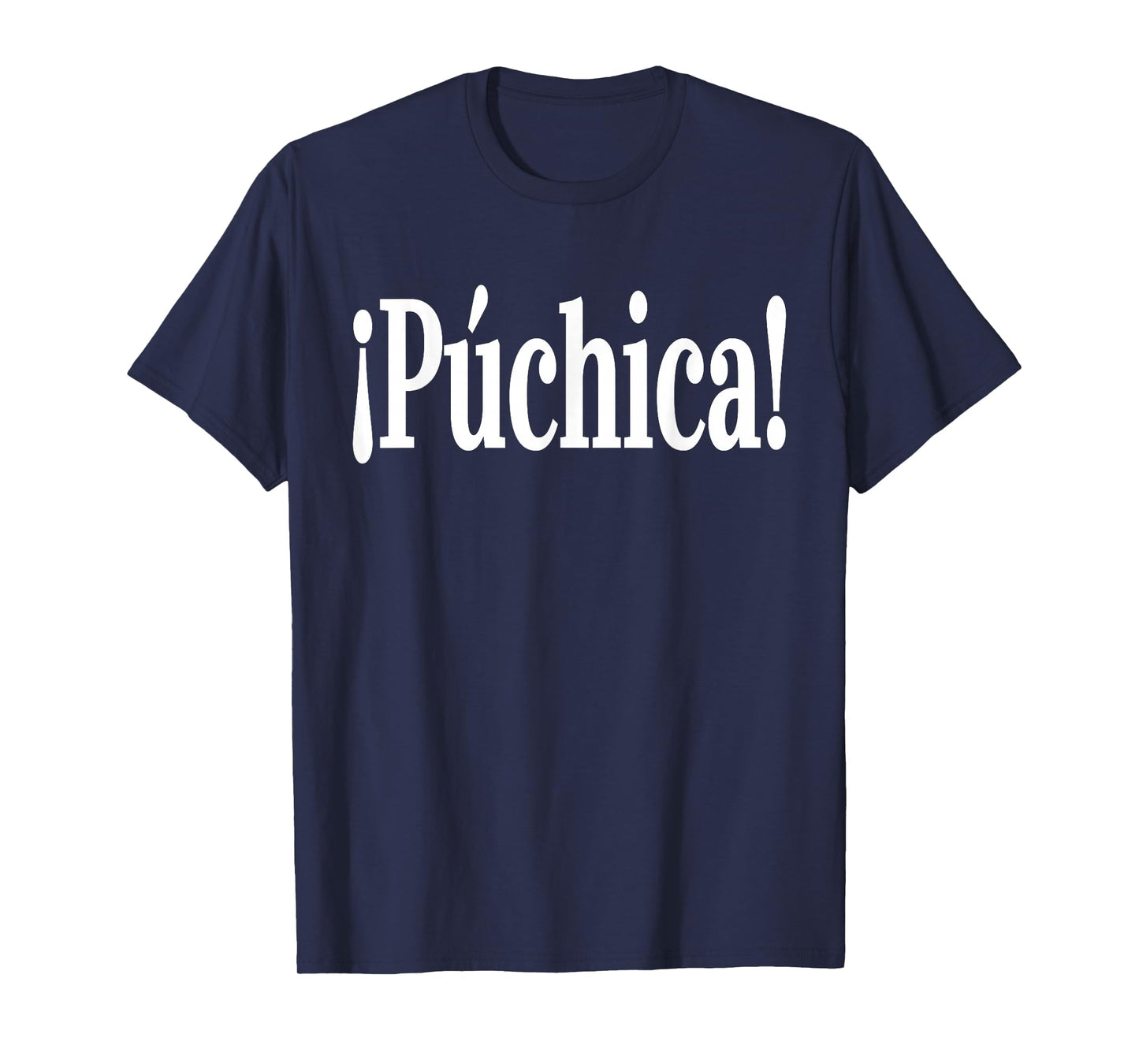 Puchica!- Spanish Slang El Salvador Guatemala T-Shirt T-Shirt