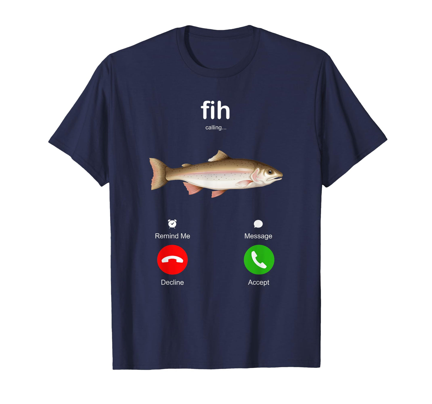 Fih Calling Remind me Message Decline Accept Phone Call Fish T-Shirt