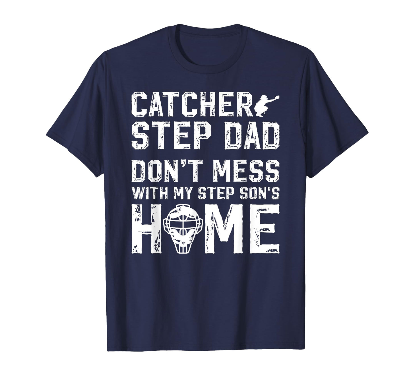 Baseball Catcher Step-Dad Funny Baseball Catcher Stepfather T-Shirt