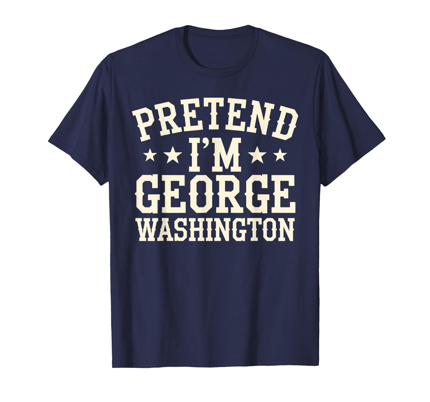Pretend I'm George Washington Vintage Halloween Costume T-Shirt