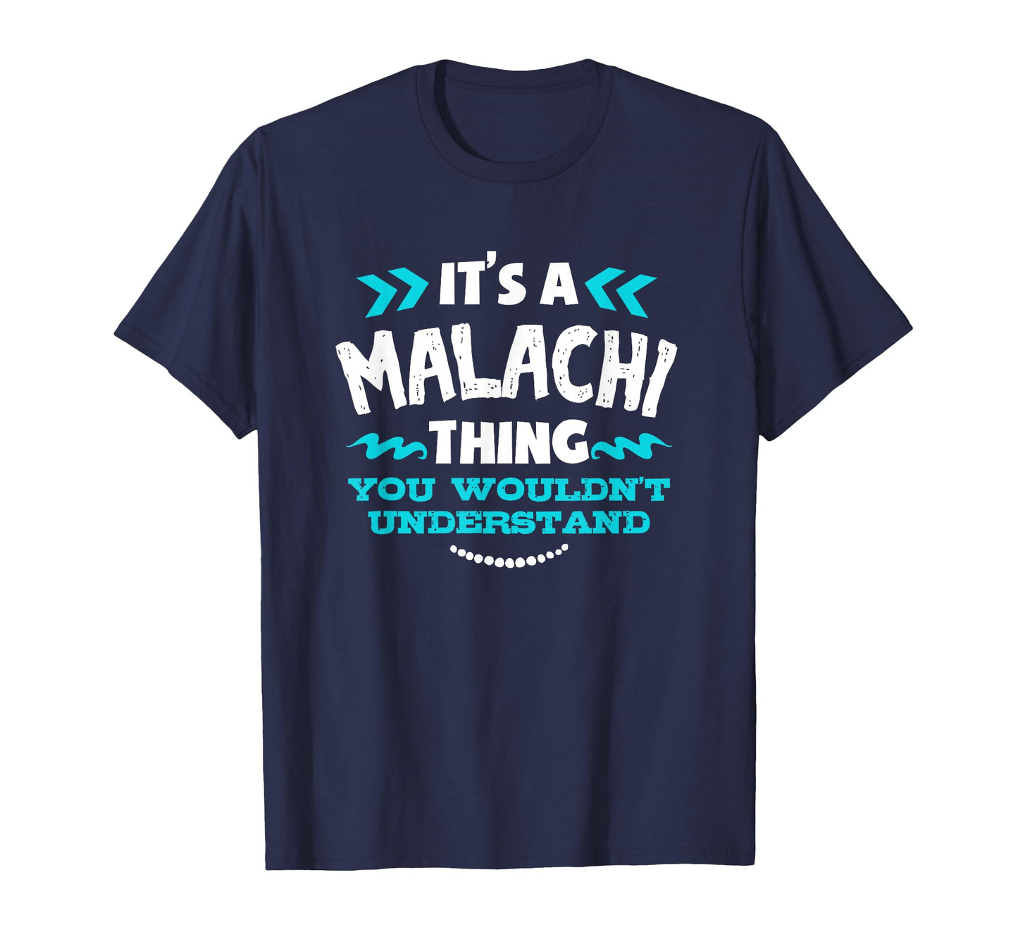 It's A MALACHI Thing You Wouldn't Understand Custom Gift T-Shirt