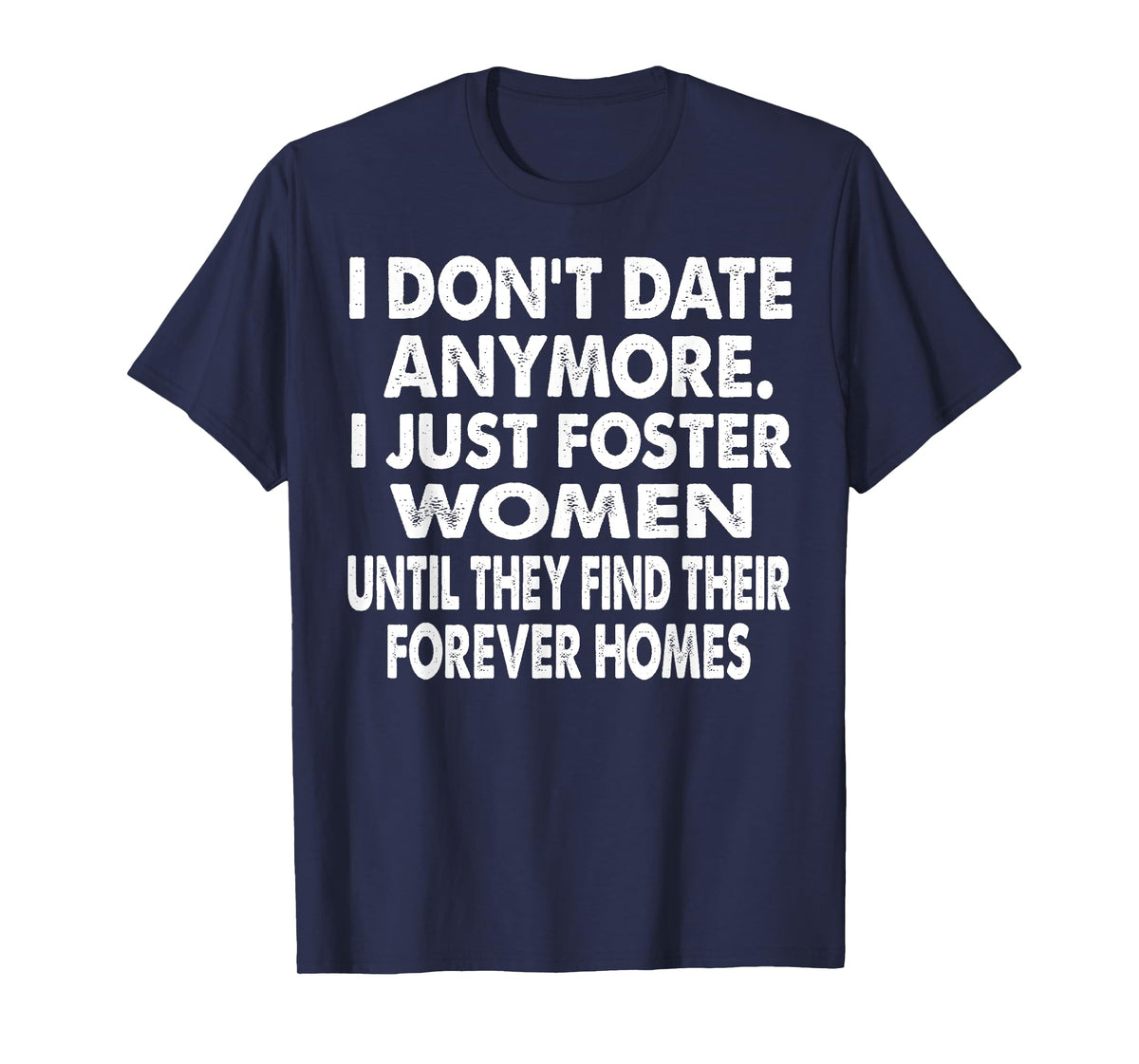 i just foster women until they find their forever homes T-Shirt