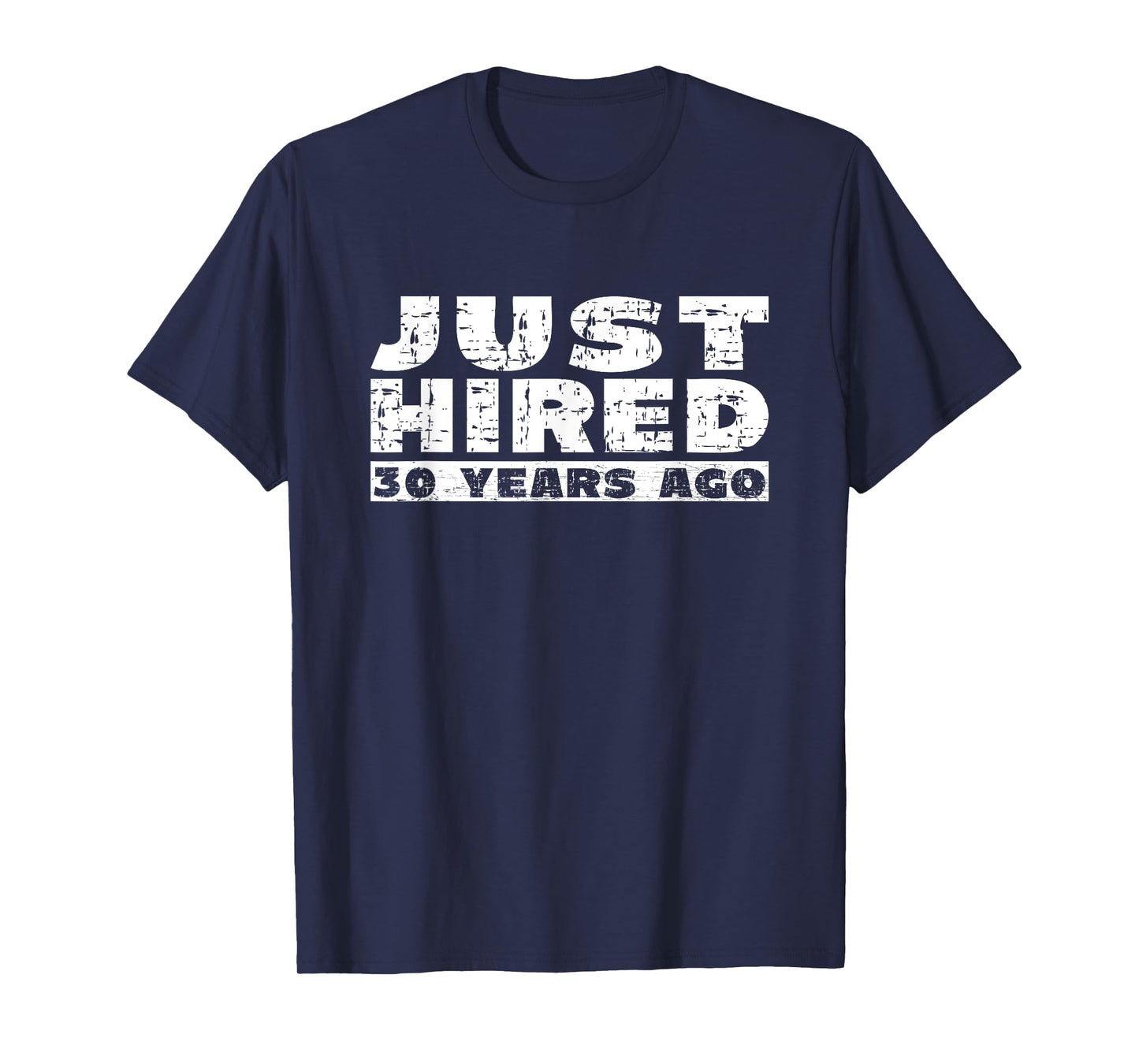 30th Work Anniversary Joke Just Hired 30 Years Ago T-Shirt