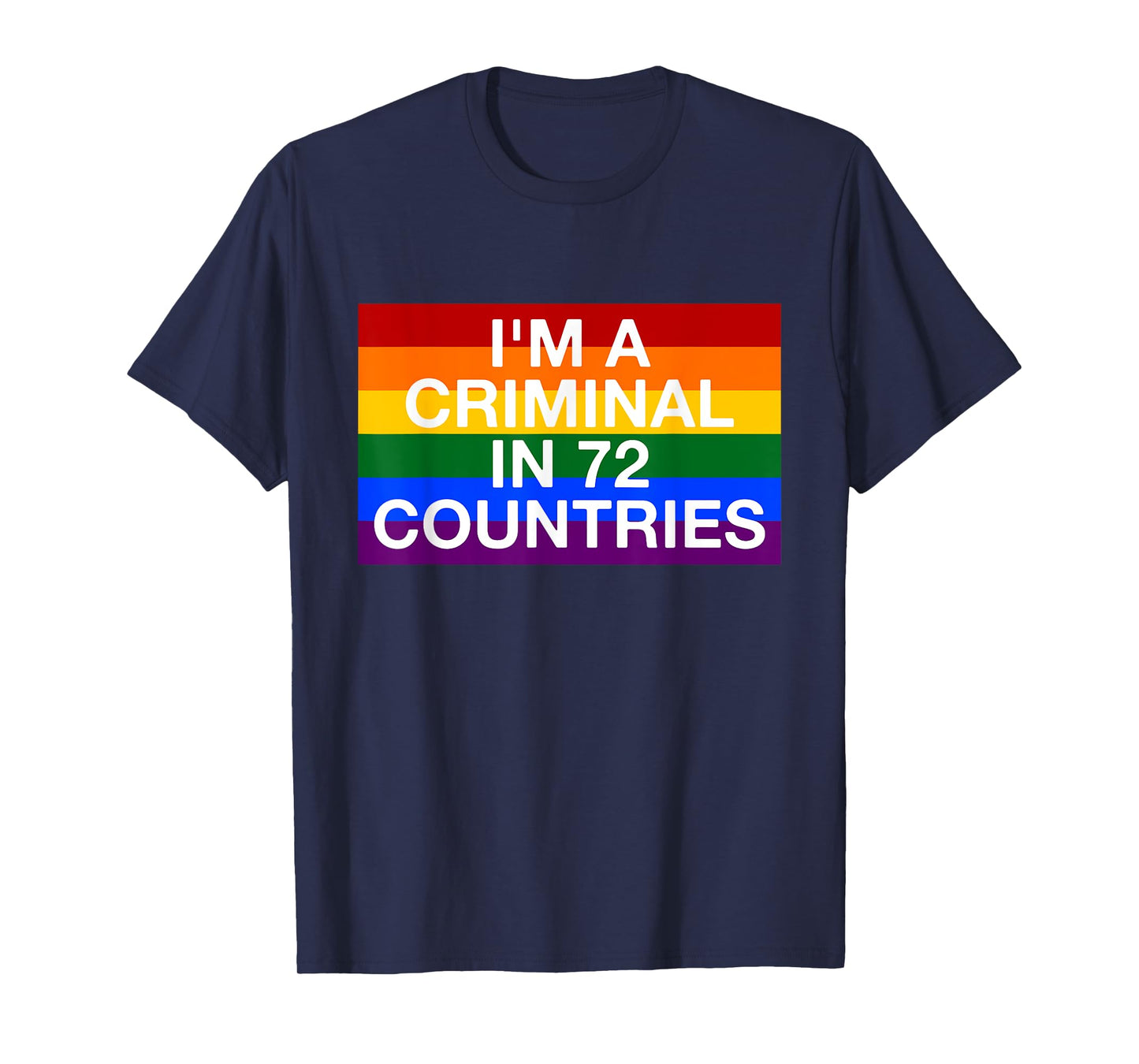 I'm a Criminal in 72 Countries LGBT Rights Movement T-Shirt