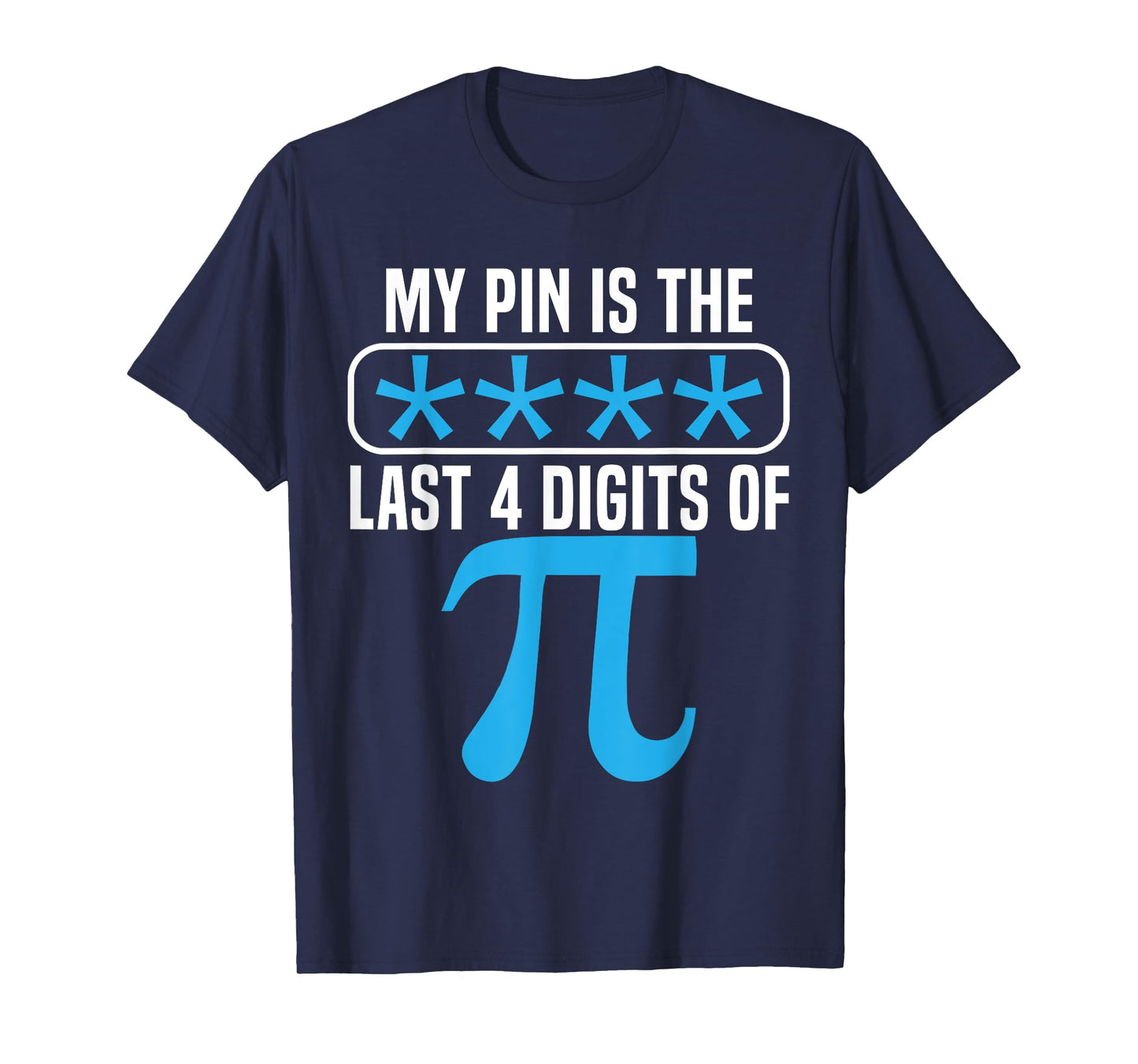 My Pin Is The Last 4 Digits Of Pi Day Math Lover Mathematics T-Shirt