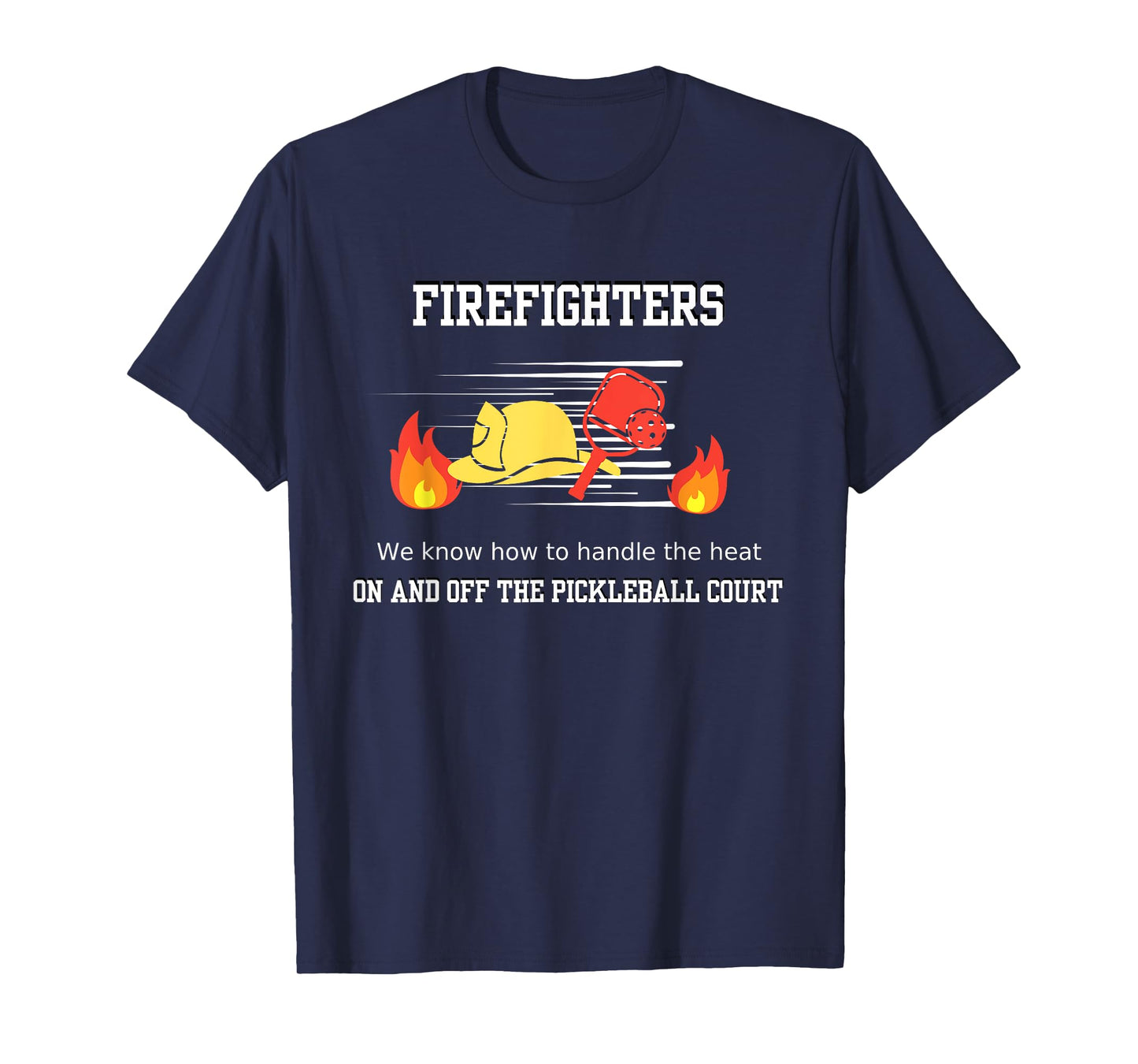 Firefighter's Pickleball Passion: Handling the Heat T-Shirt