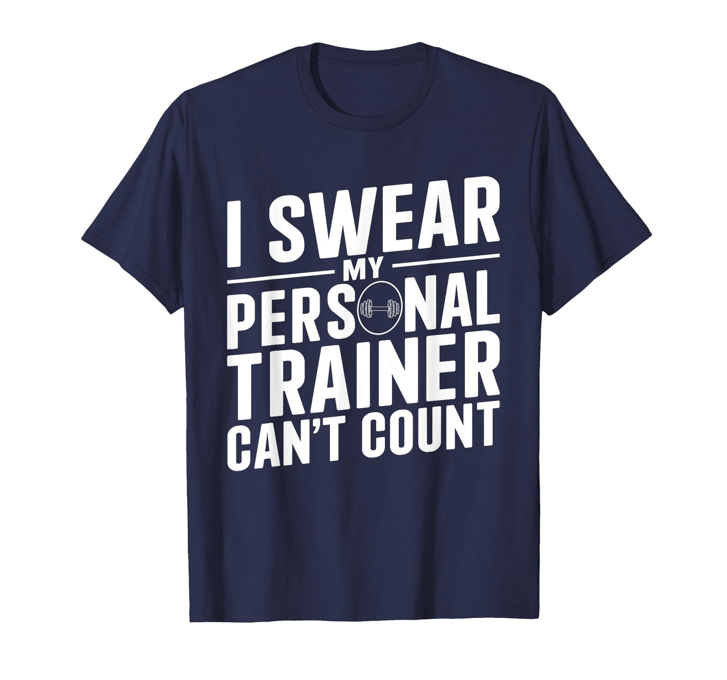 I Swear My Personal Trainer Can't Count Funny Workout Gym T-Shirt
