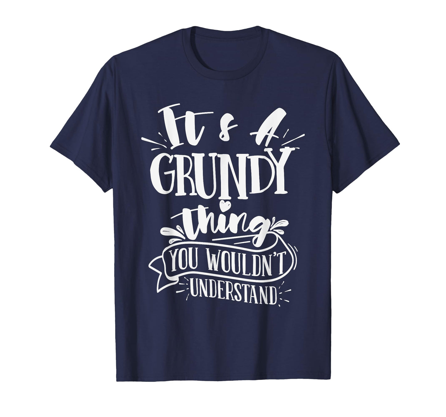 It's A Grundy Thing You Wouldn't Understand Custom Family T-Shirt
