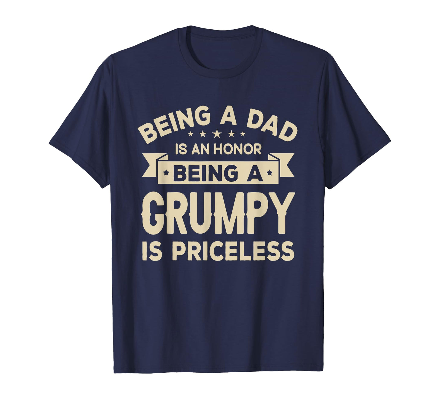 Being a DAD is an HONOR Being a GRUMPY is PRICELESS Grandpa T-Shirt