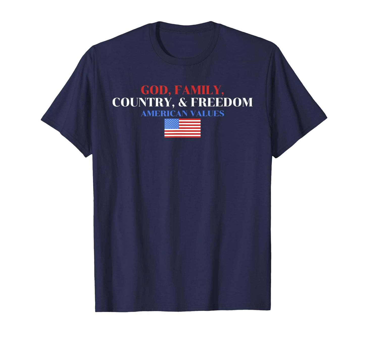 God, Family, Country, & Freedom American Values Apparel T-Shirt