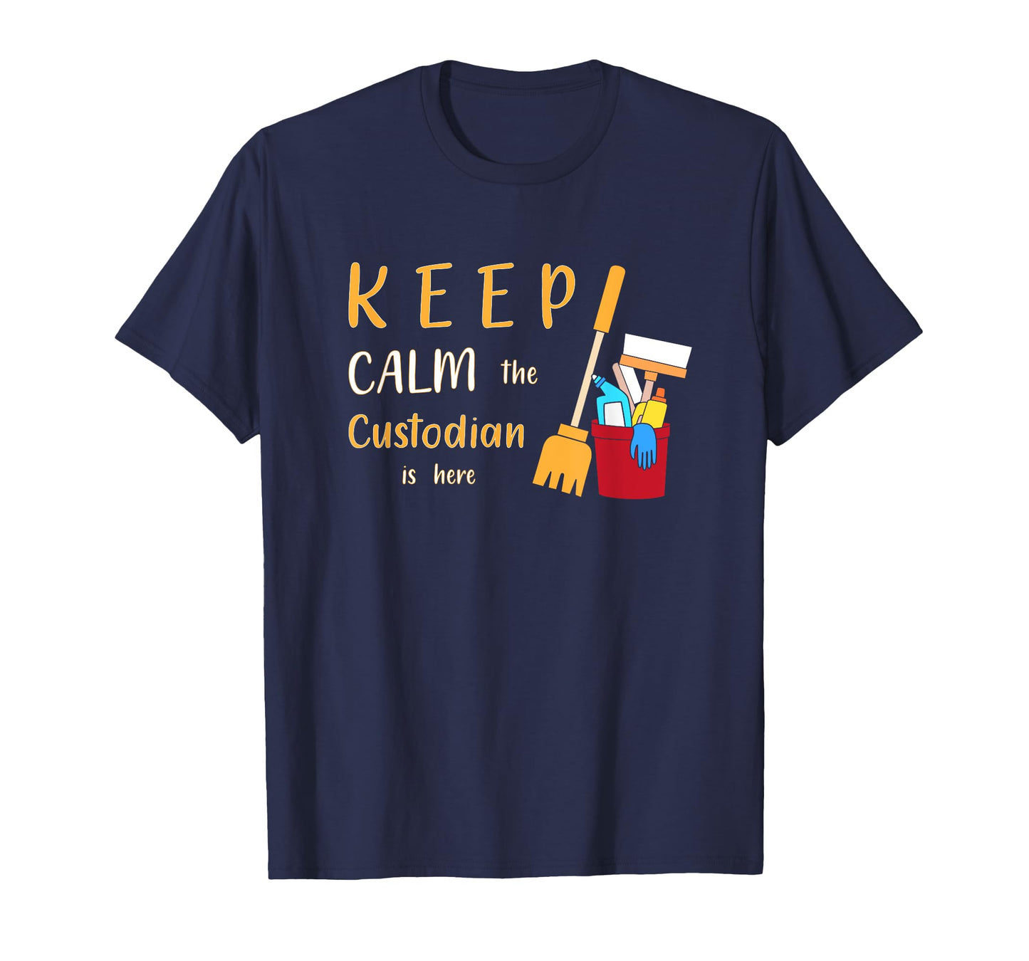 Keep Calm The Custodian Is Here Funny School Custodian T-Shirt