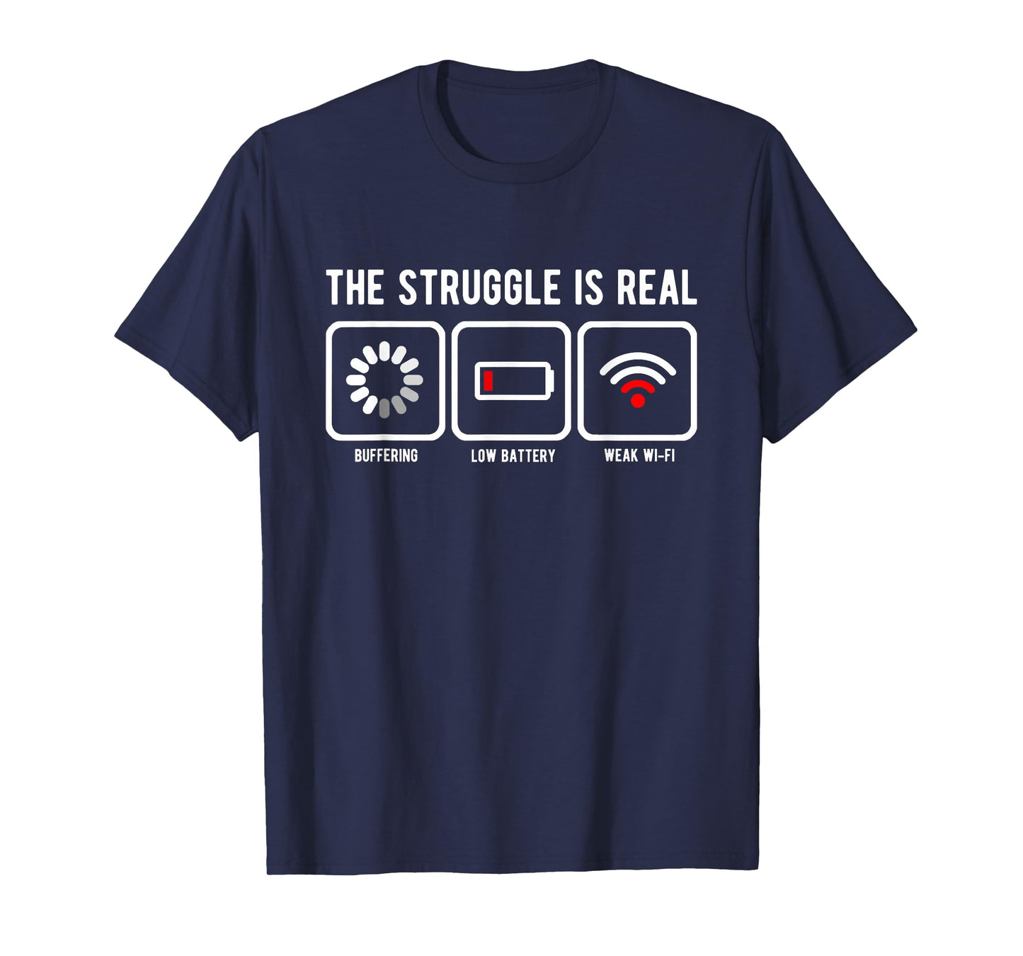 The Struggle is Real Buffering Low Battery Weak WiFi T-Shirt