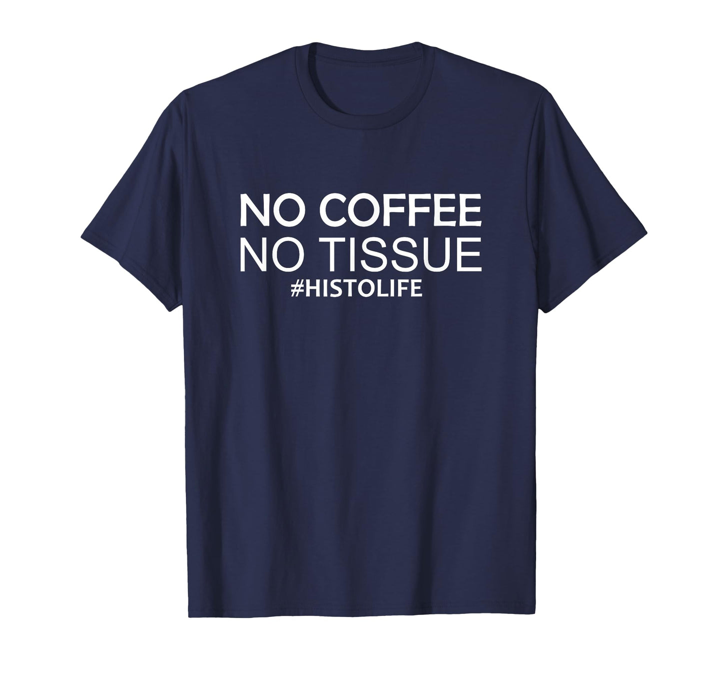 Funny Histologist Quote Histotech Histology technician T-Shirt