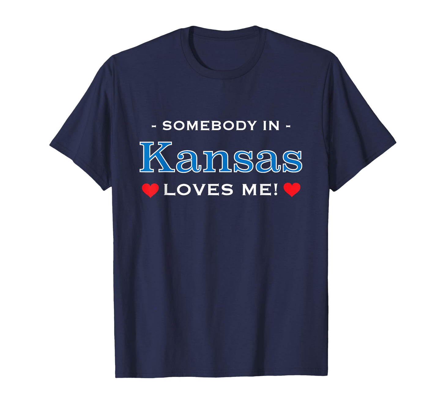 Someone in Kansas Loves Me T-Shirt | Adorable Gift :) T-Shirt