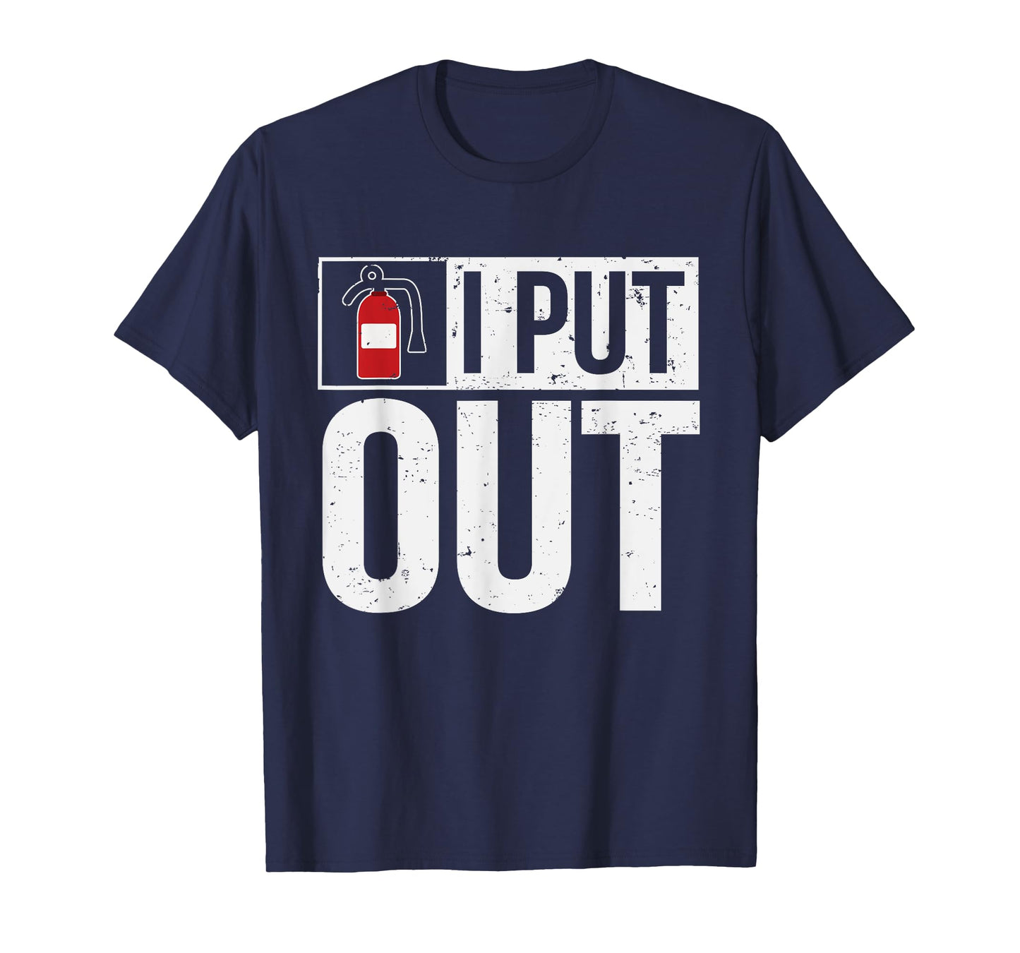 Firehouse Apparel AO Funny Fire Extinguisher I Put Out Firefighter T-Shirt