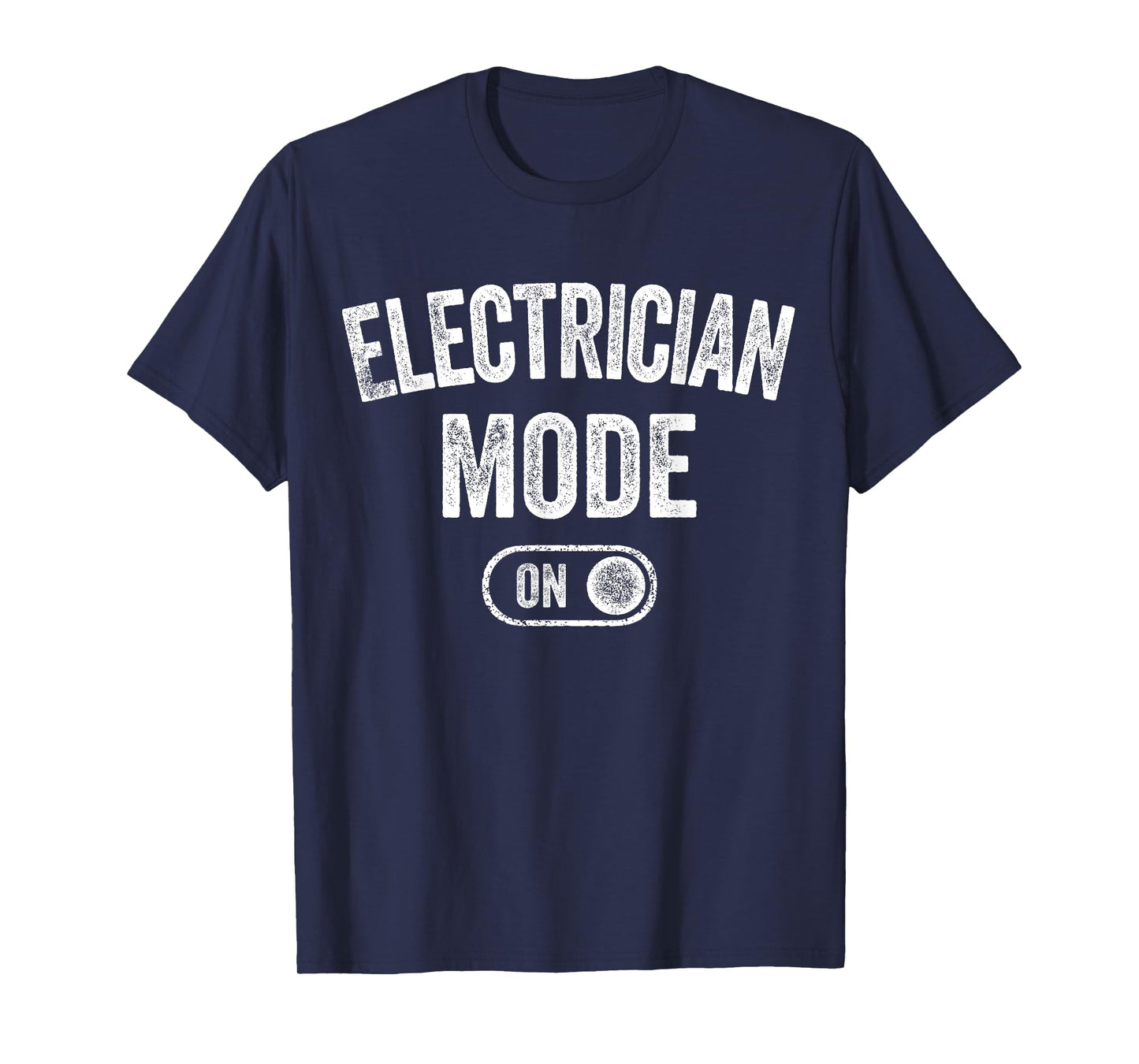 Electrician Mode On Funny Electrical Master Gift Engineer T-Shirt
