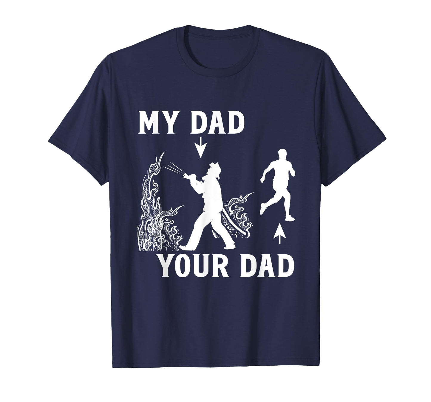 Captain Firefighter Father Funny Fireman Dad My Dad Your Dad T-Shirt