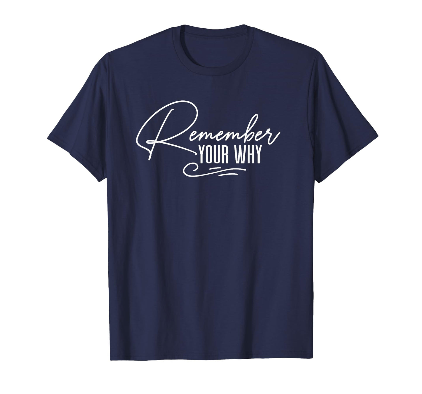 Motivational Quote Empowerment Remember Your Why T-Shirt