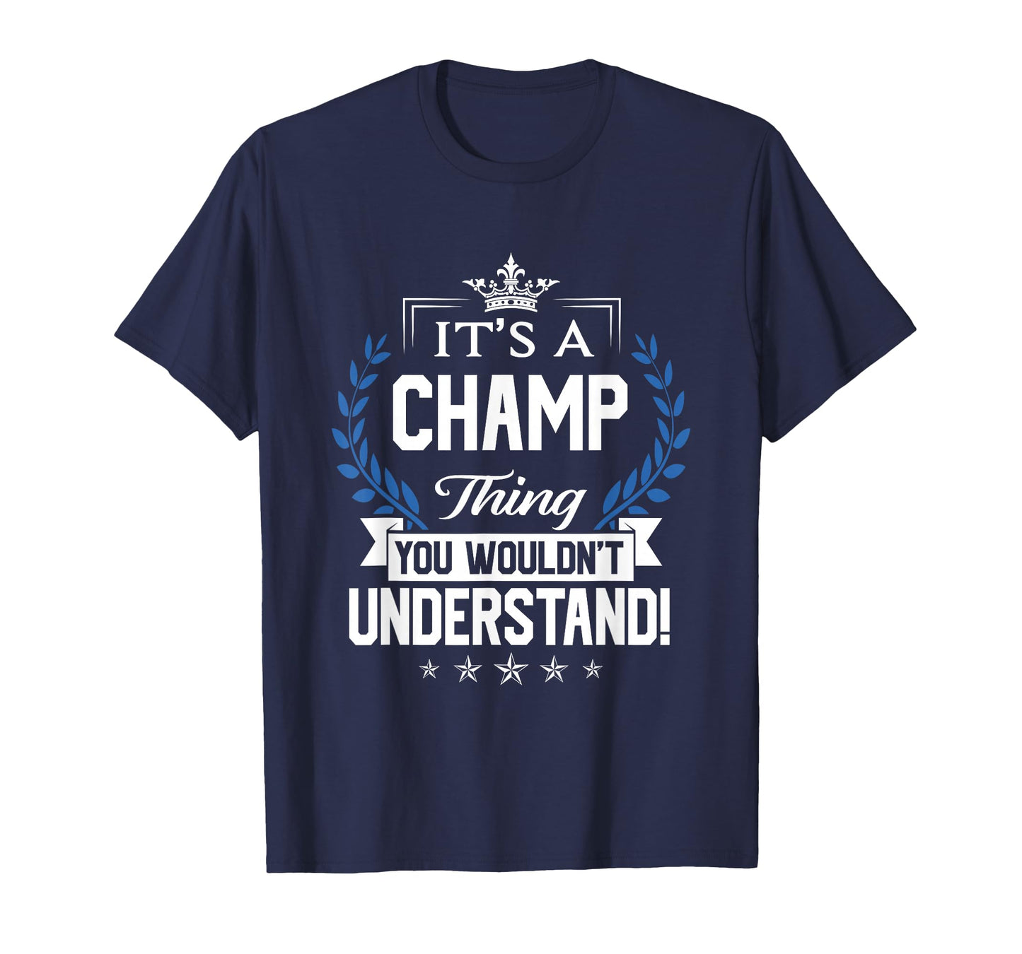 Champ Name - Champ Thing Name You Wouldn't Understand T-Shirt