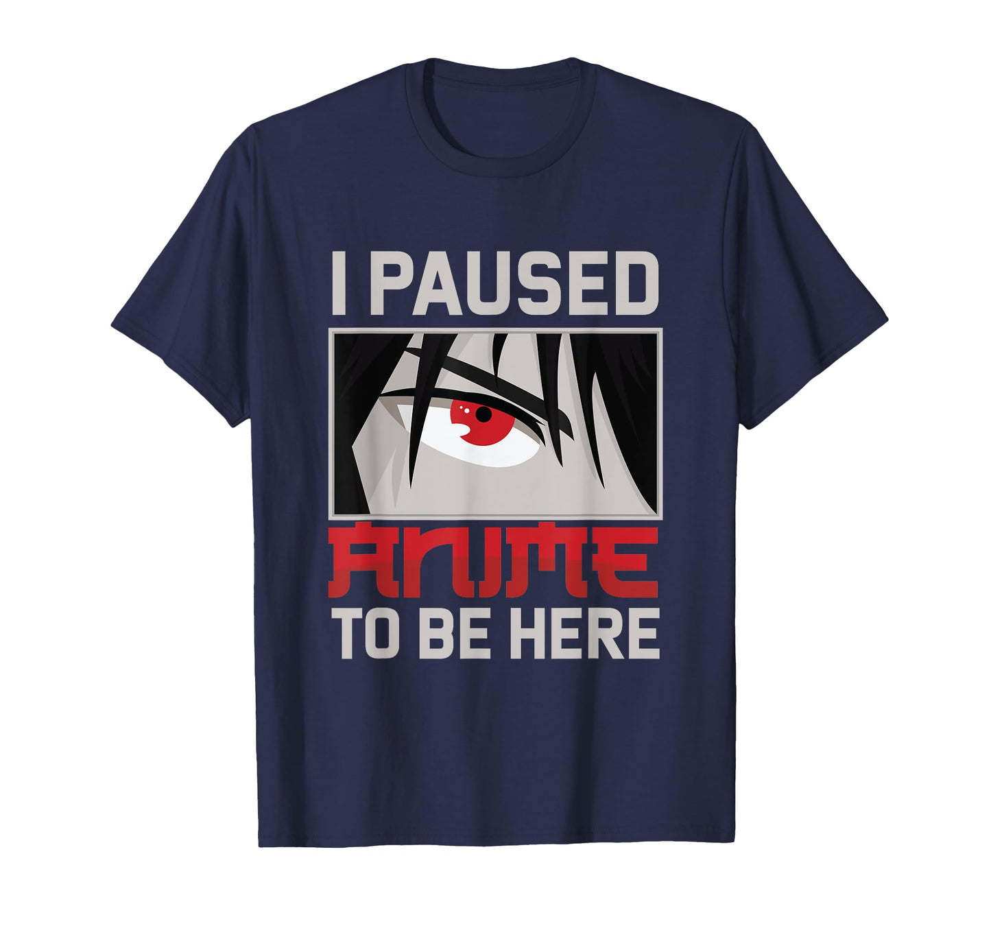 I Paused My Anime To Be Here Funny Kawaii Otaku Fan Gift T-Shirt