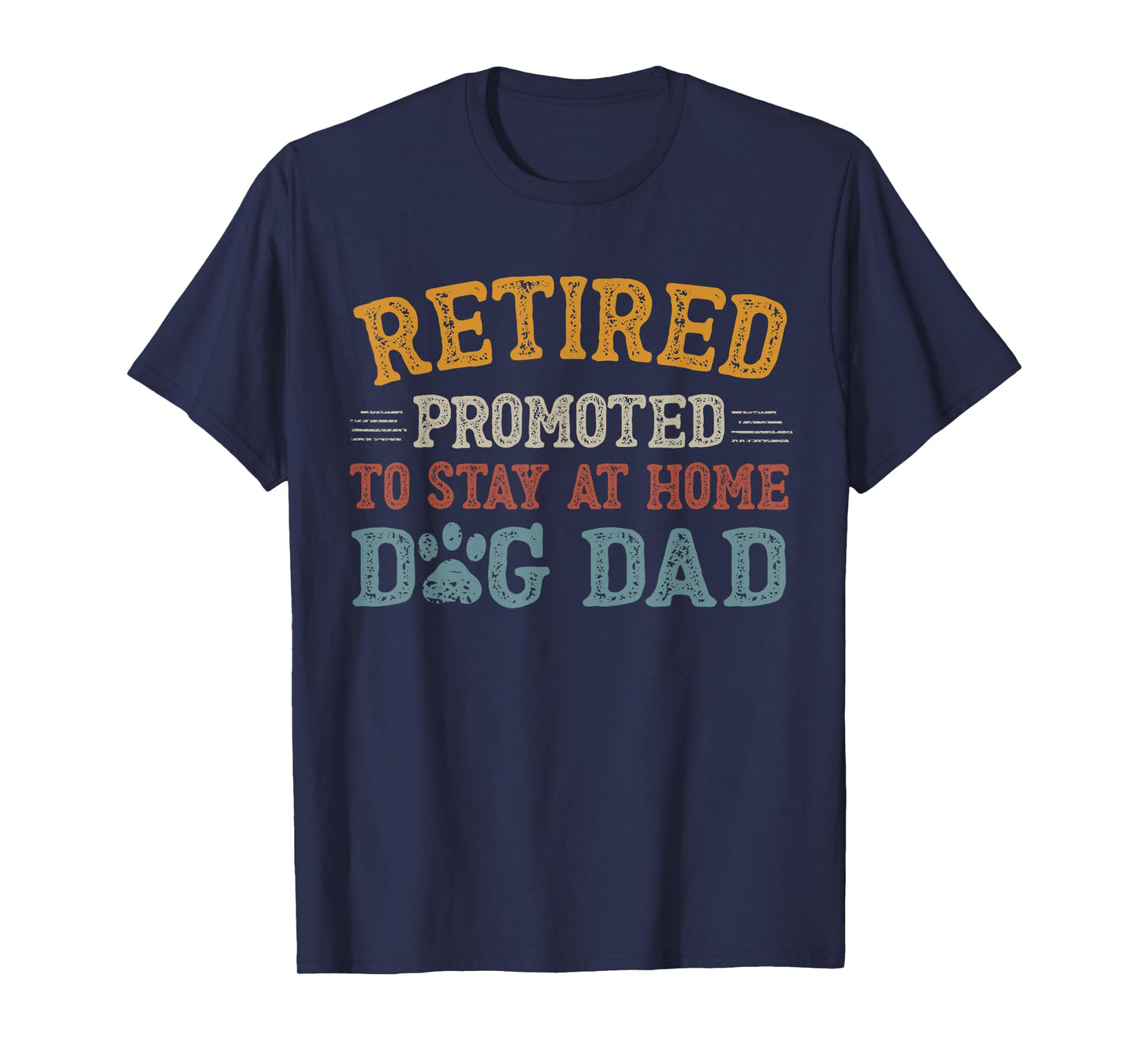 Retired Promoted To Stay At Home Dog Dad Funny Father's Day T-Shirt