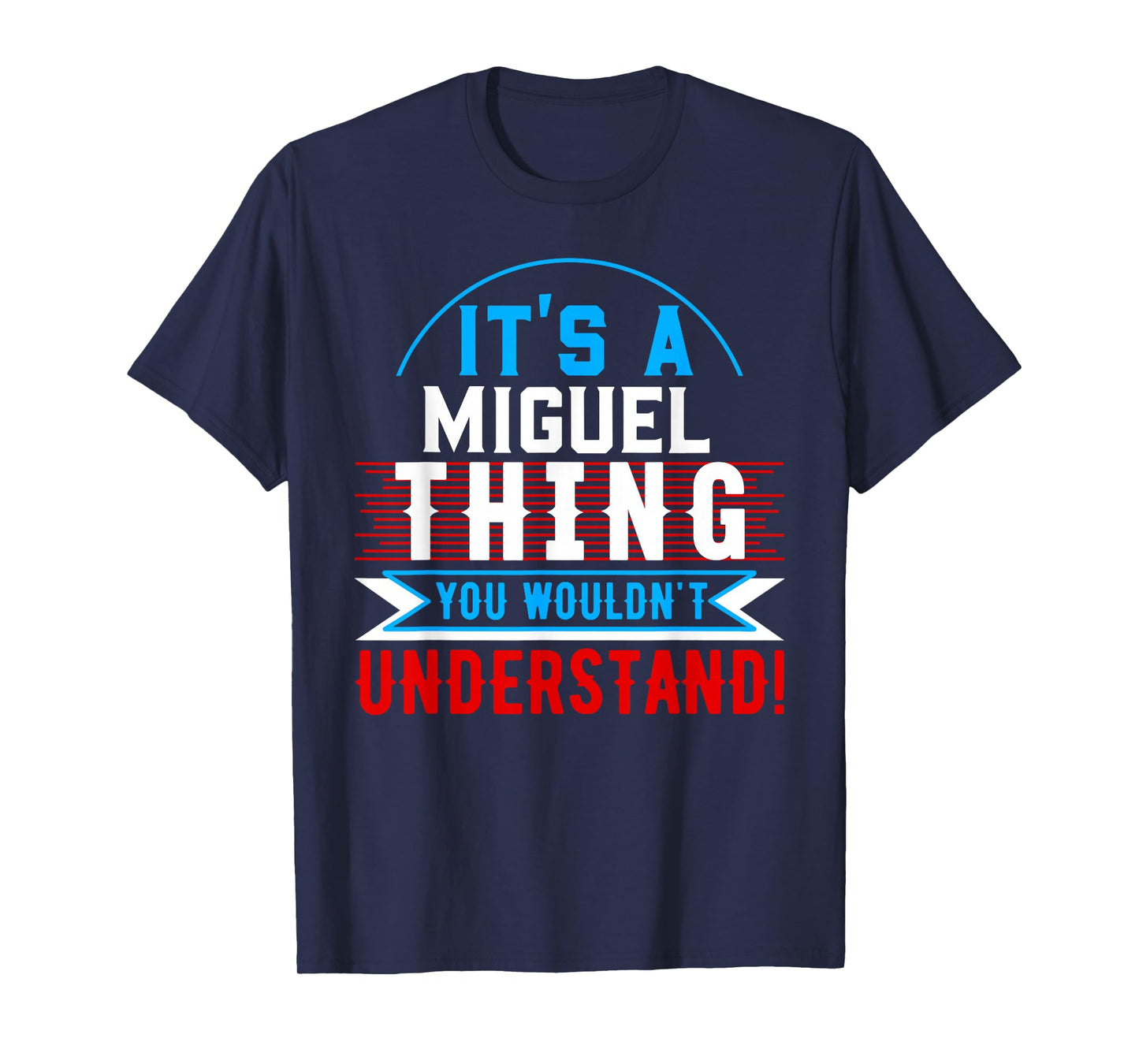 It's A MIGUEL Thing You Wouldn't Understand T-Shirt MIGUEL T-Shirt