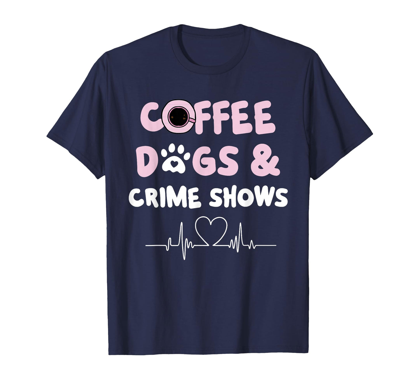 Coffee Dogs and Crime Shows T-Shirt