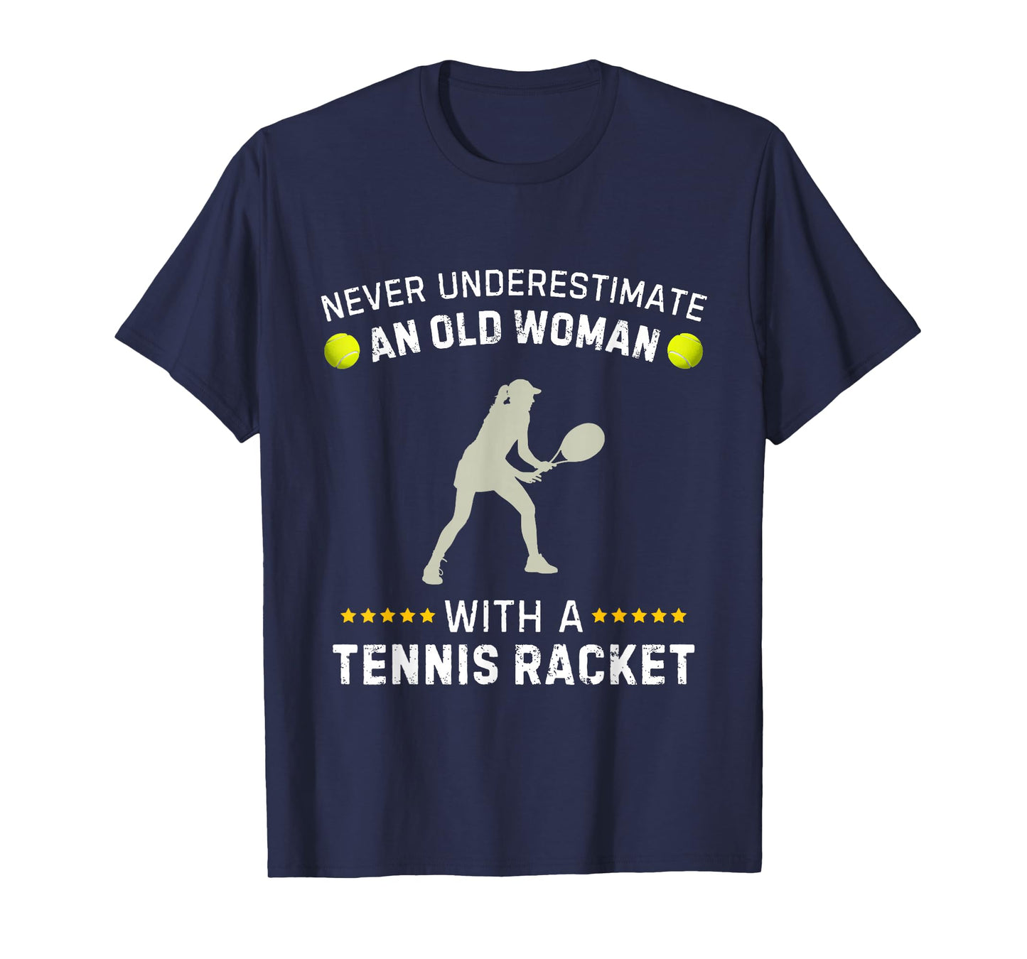 Never Underestimate An Old Woman With A Tennis Racket Funny T-Shirt