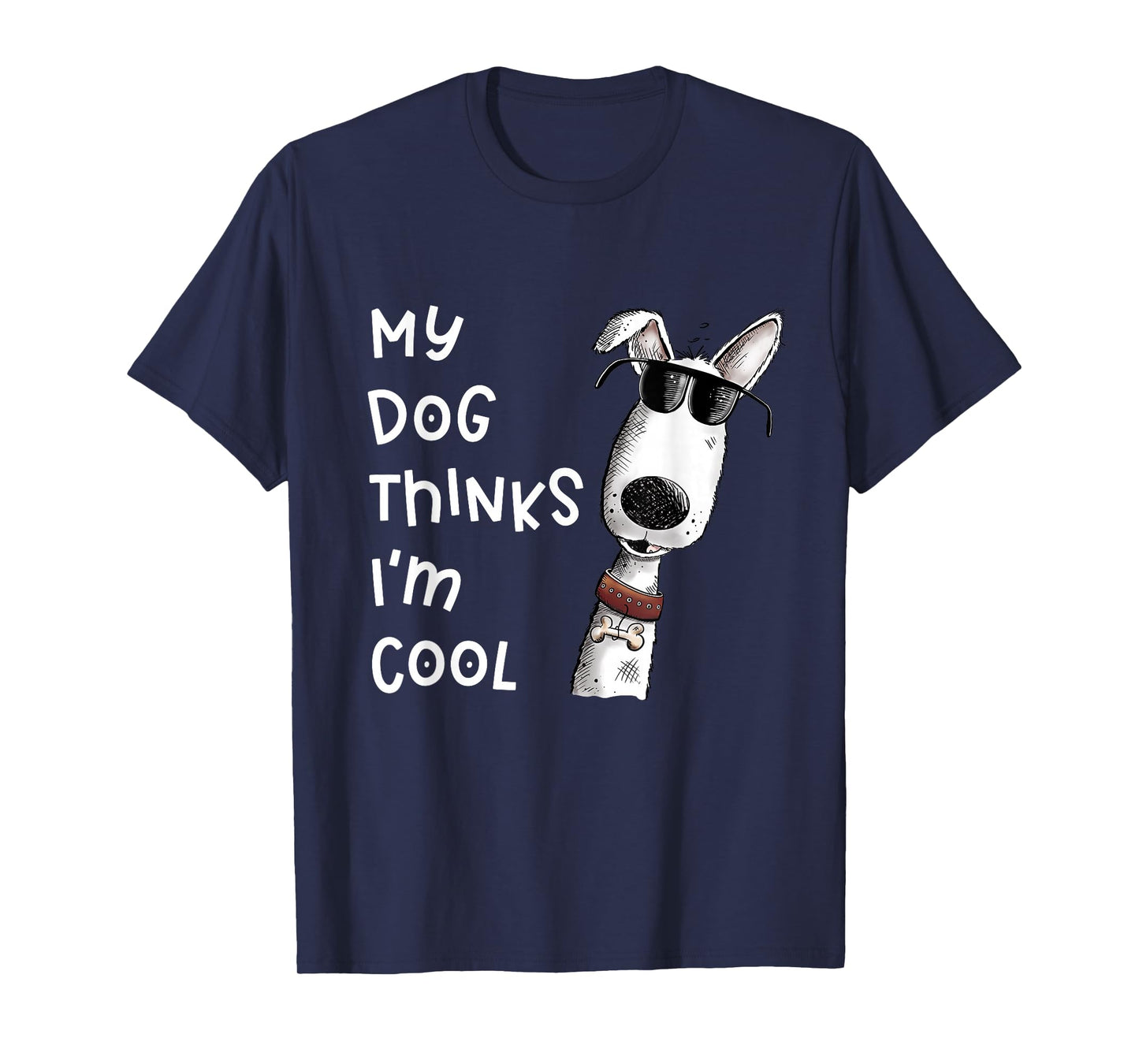 My Dog Thinks I'm Cool Quote Dog Merch For Dog Lover T-Shirt