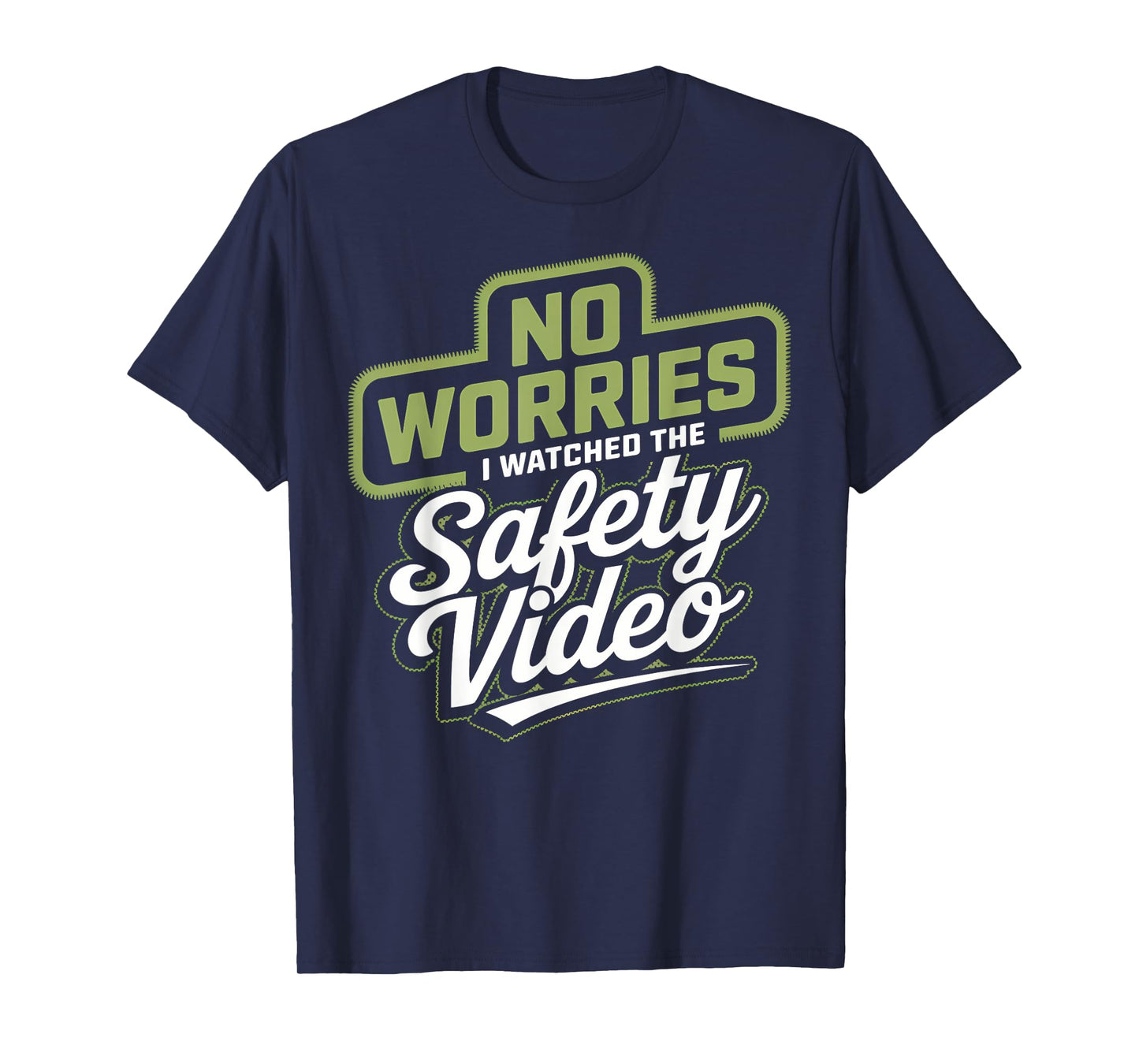 No Worries I Watched The Safety Video Training Office T-Shirt