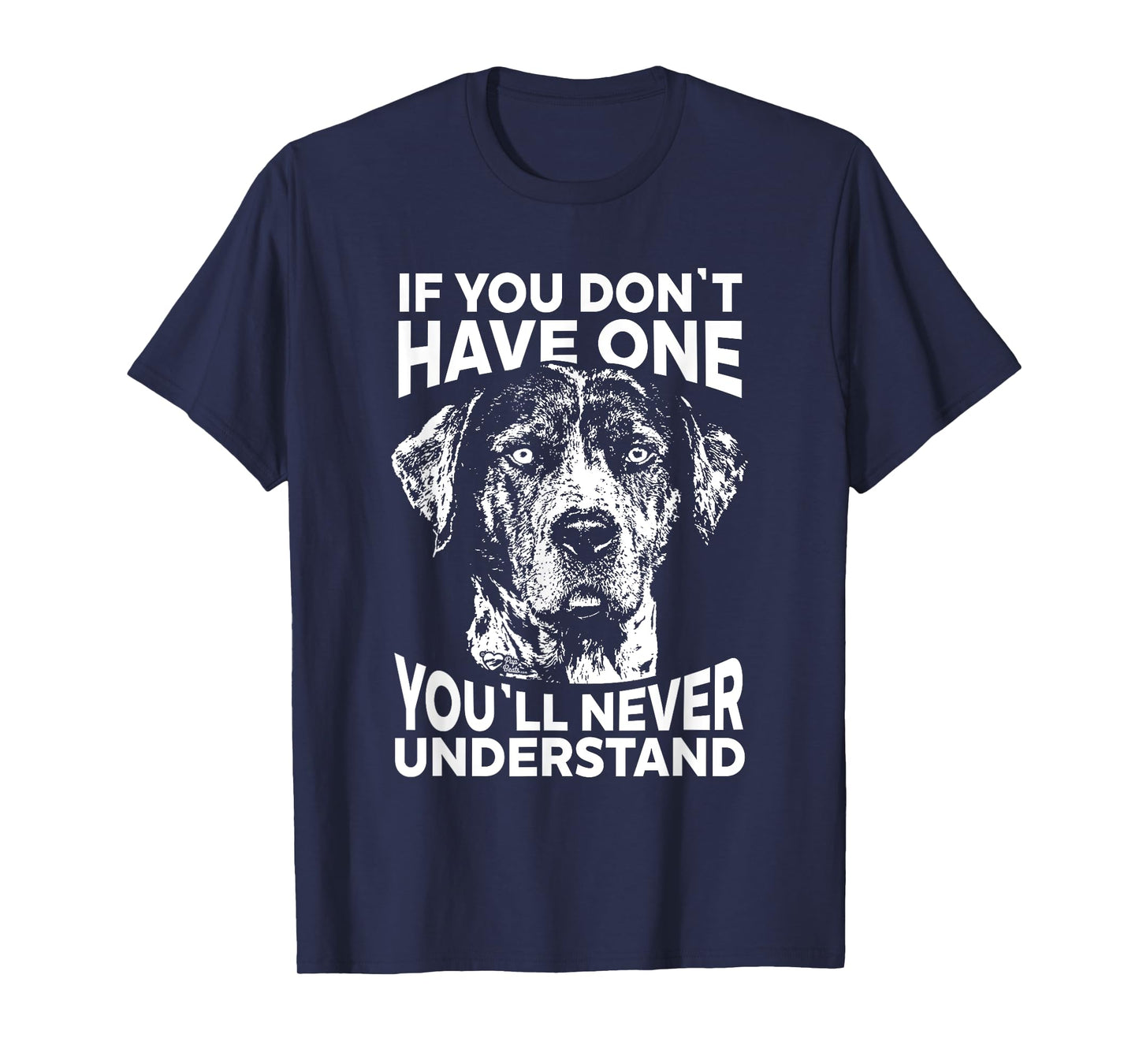 Catahoula Cur T-Shirt If you don't have one funny tee