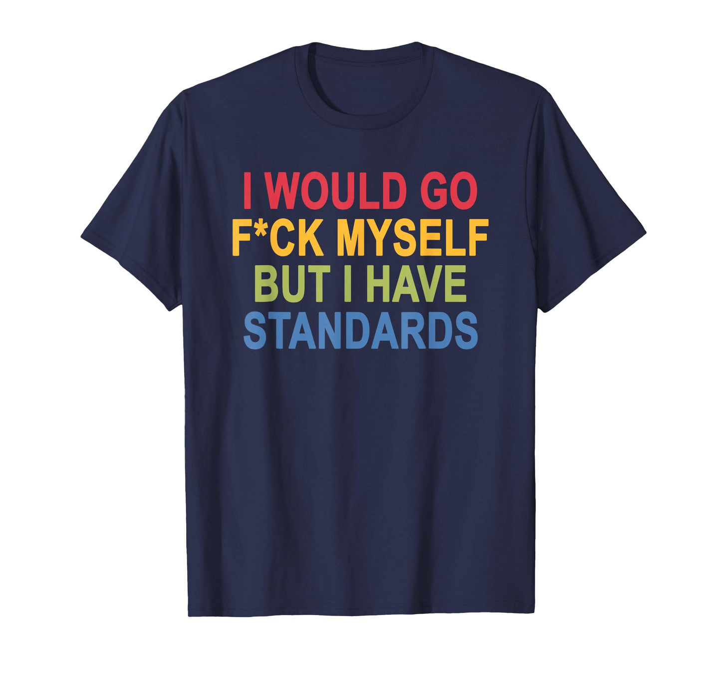 I Would Go FCK Myself But I-Have Standards Retro Vintage T-Shirt