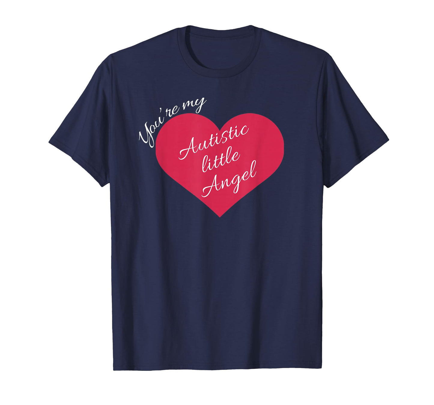 You're My Autistic Angel Little Meme Joke Heart Women Men T-Shirt