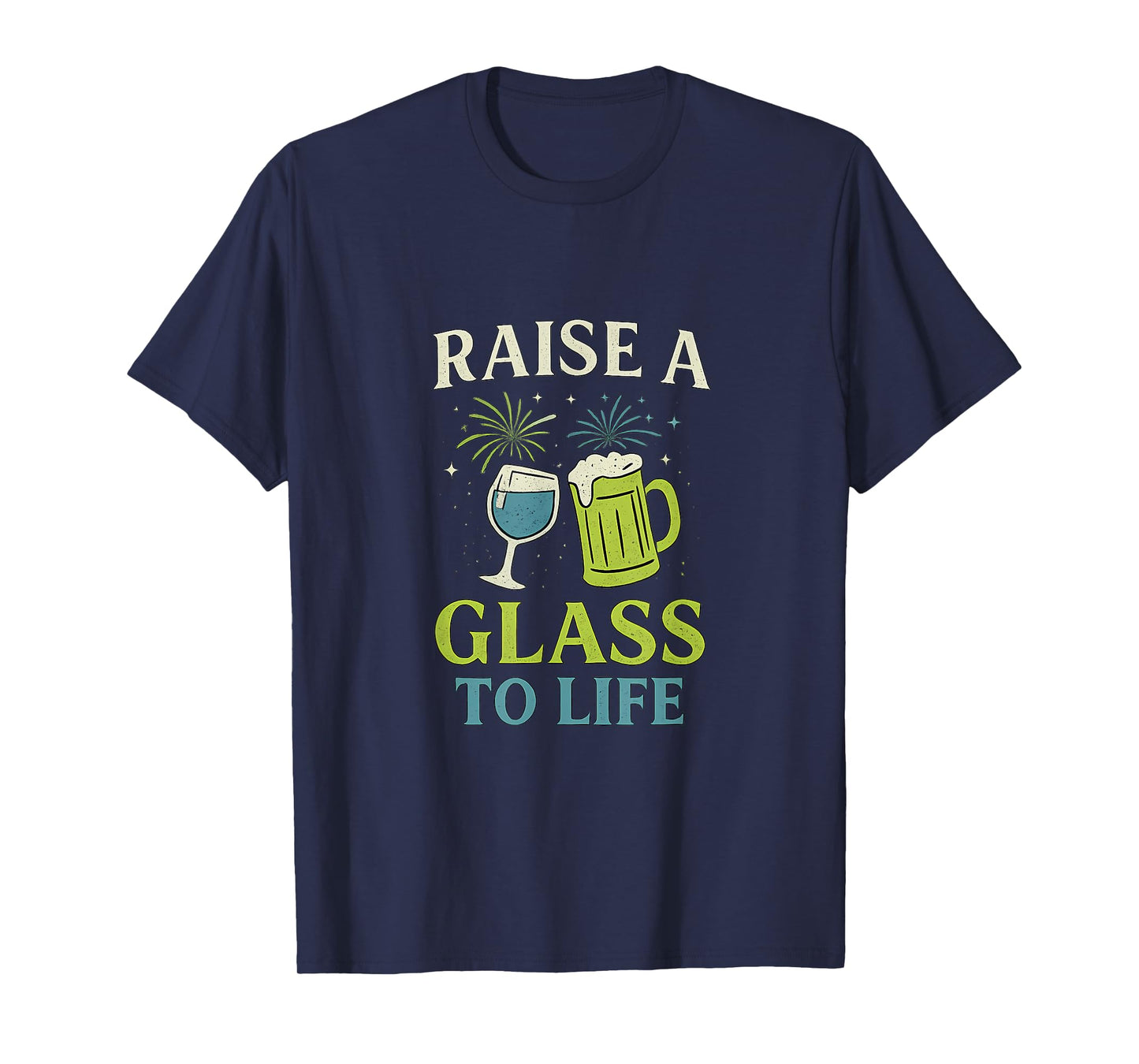 Raise a Glass to Life Wine and Beer Party Print T-Shirt