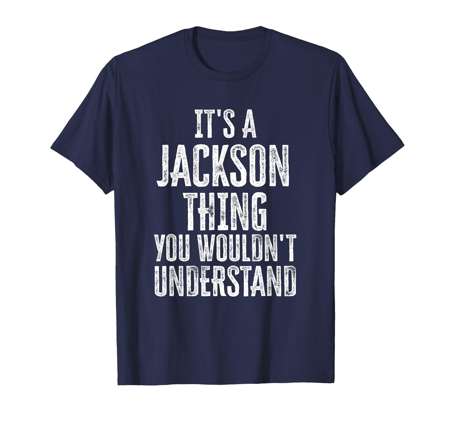 It's A Jackson Thing You Wouldn't Understand Family Name T-Shirt