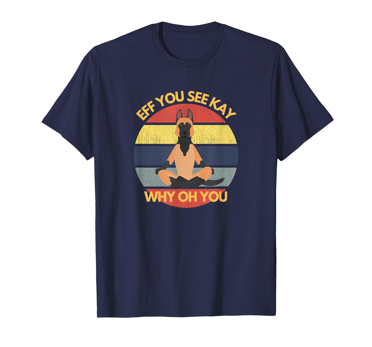 Retro German Shepherd Dog Yoga Eff You See Kay Why Oh You T-Shirt