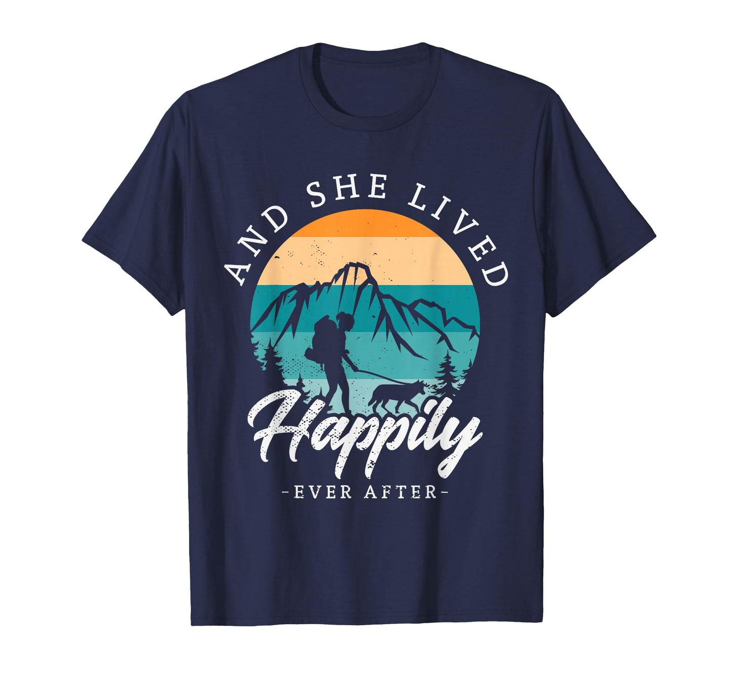 And she lived happily ever after hiking with dog hiking girl T-Shirt