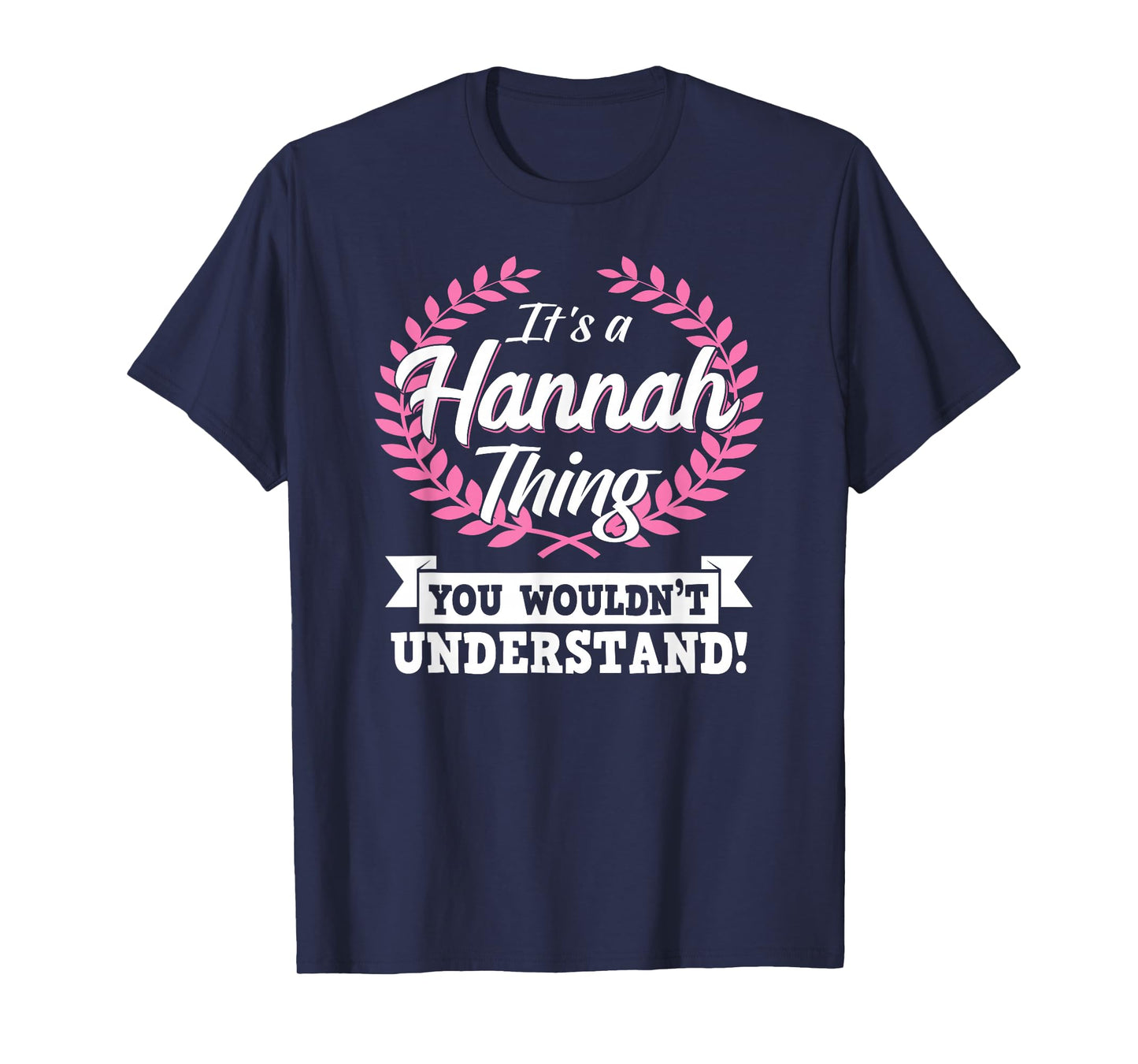 It's A Hannah Thing You Wouldn't Understand Name T-Shirt