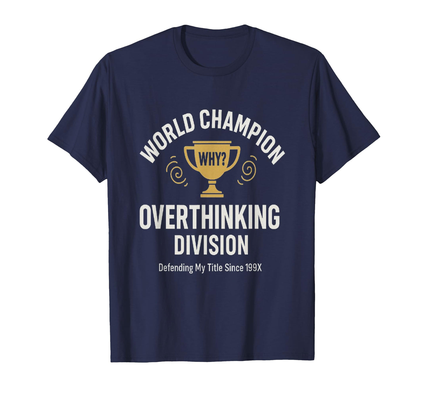 Funny Overthinking Champion Trophy Meme Anxiety Humor Tee T-Shirt
