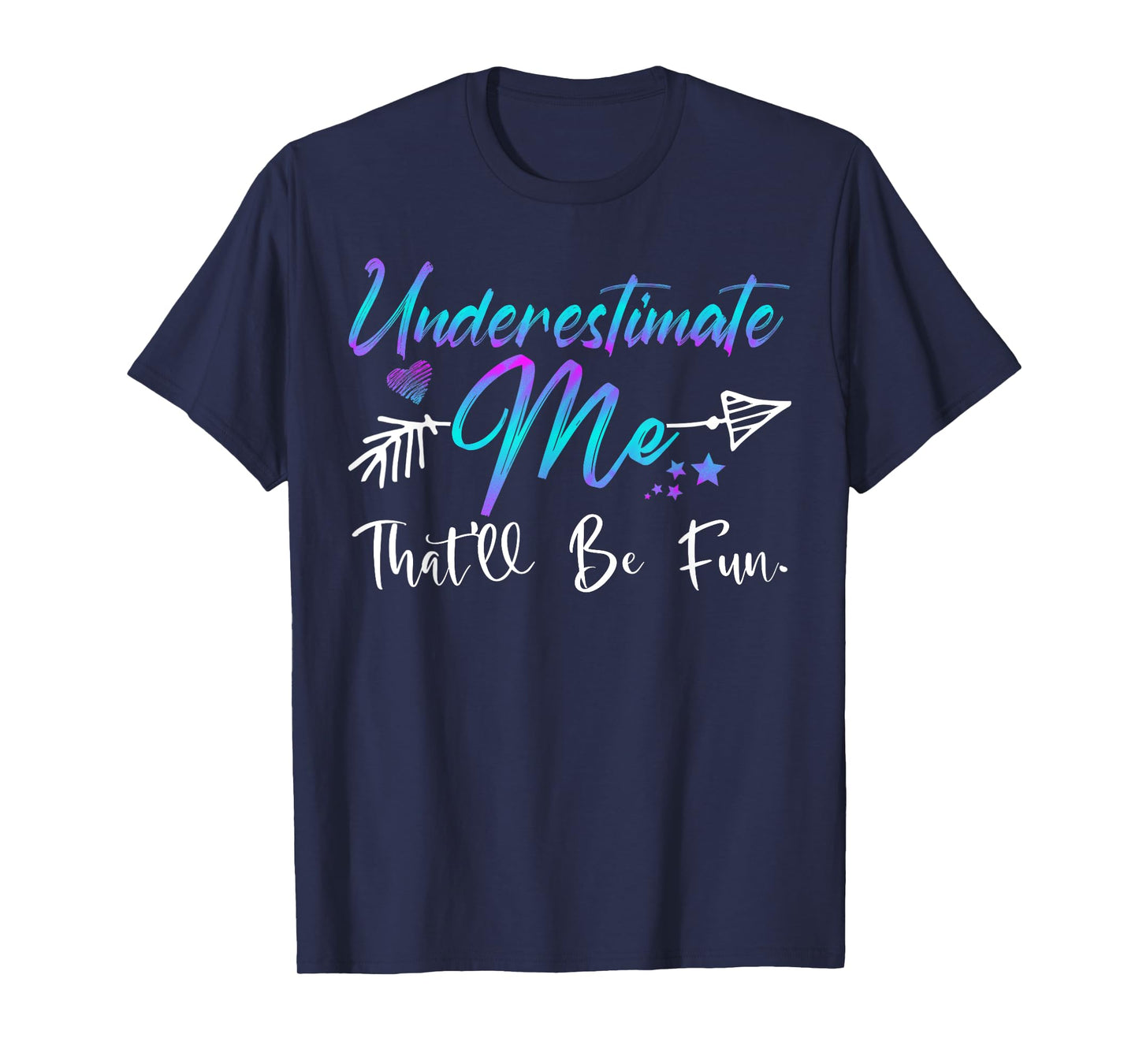 Underestimate Me That'll Be Fun Funny Gifts for Men Women T-Shirt