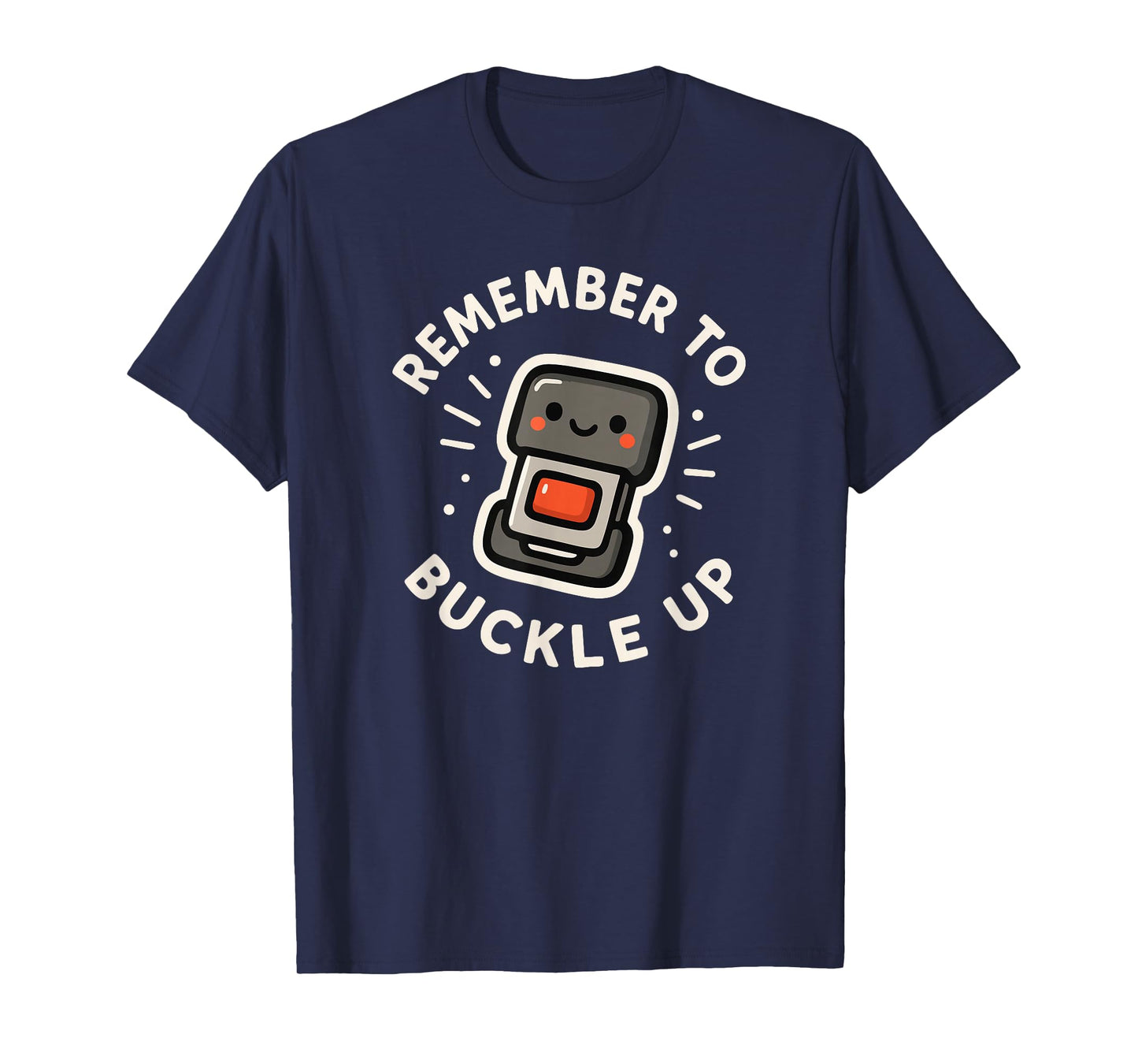 Remember to Buckle Up Cute Seat Belt Character T-Shirt