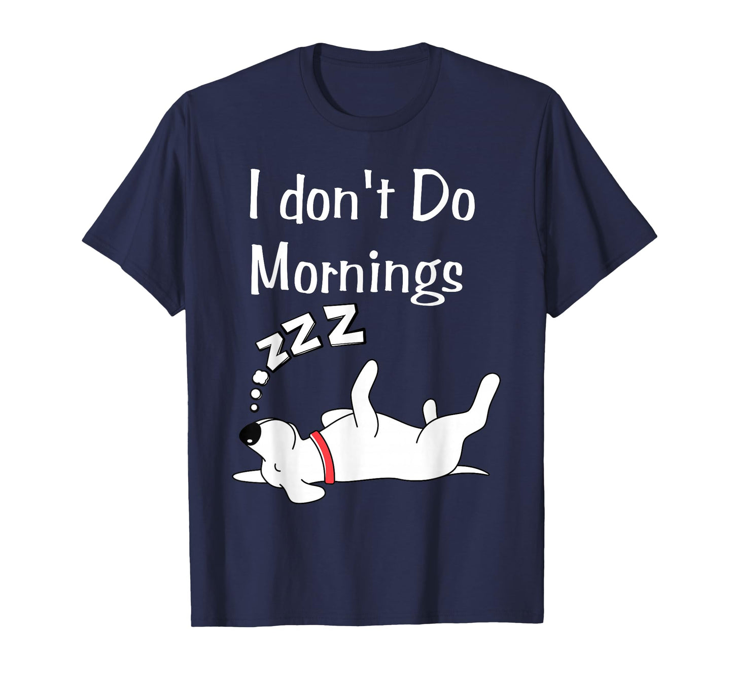 I Don't Do Mornings Funny dog Sleep Humor Pajama Lovers T-Shirt