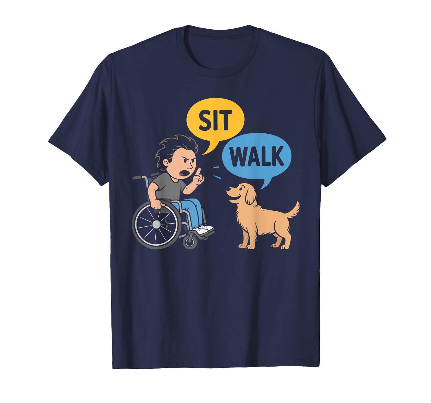 Funny Sit Walk Dog Command Wheelchair Humor Gifts Men Women T-Shirt