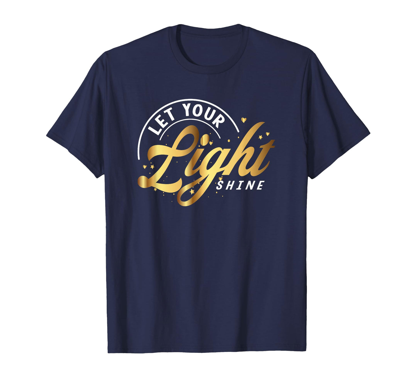 Motivational Inspirational Empowerment Let Your Light Shine T-Shirt